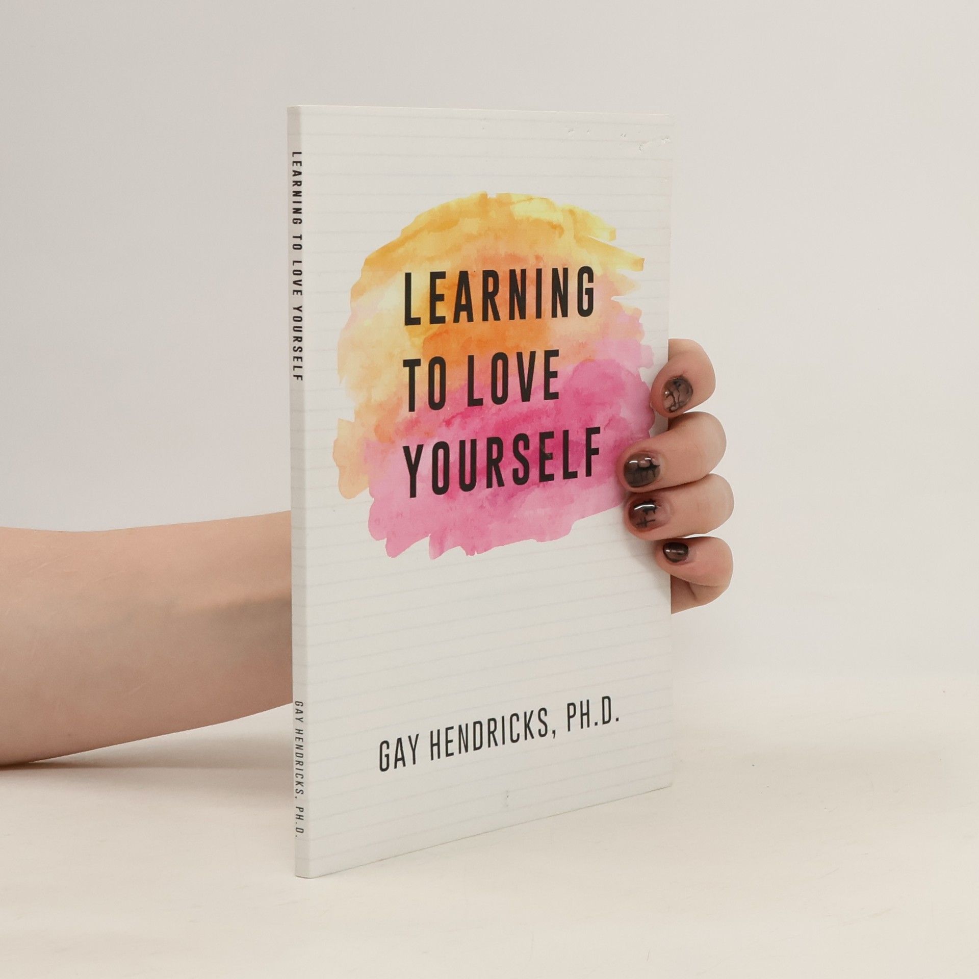 Gay Hendricks Learning To Love Yourself