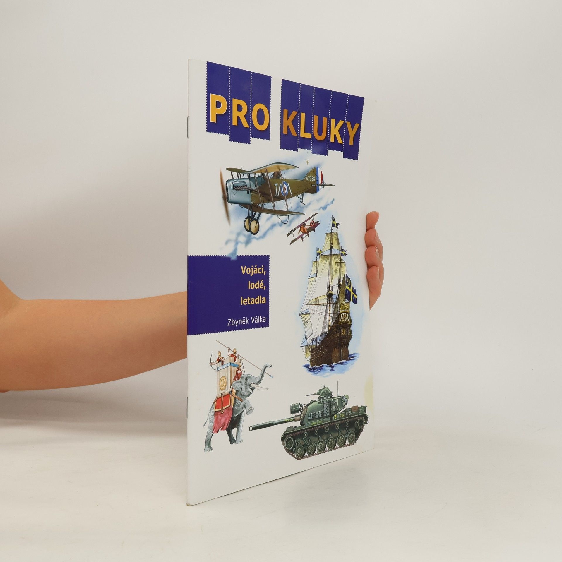 Zbyněk Válka Pro kluky. Vojáci, lodě, letadla