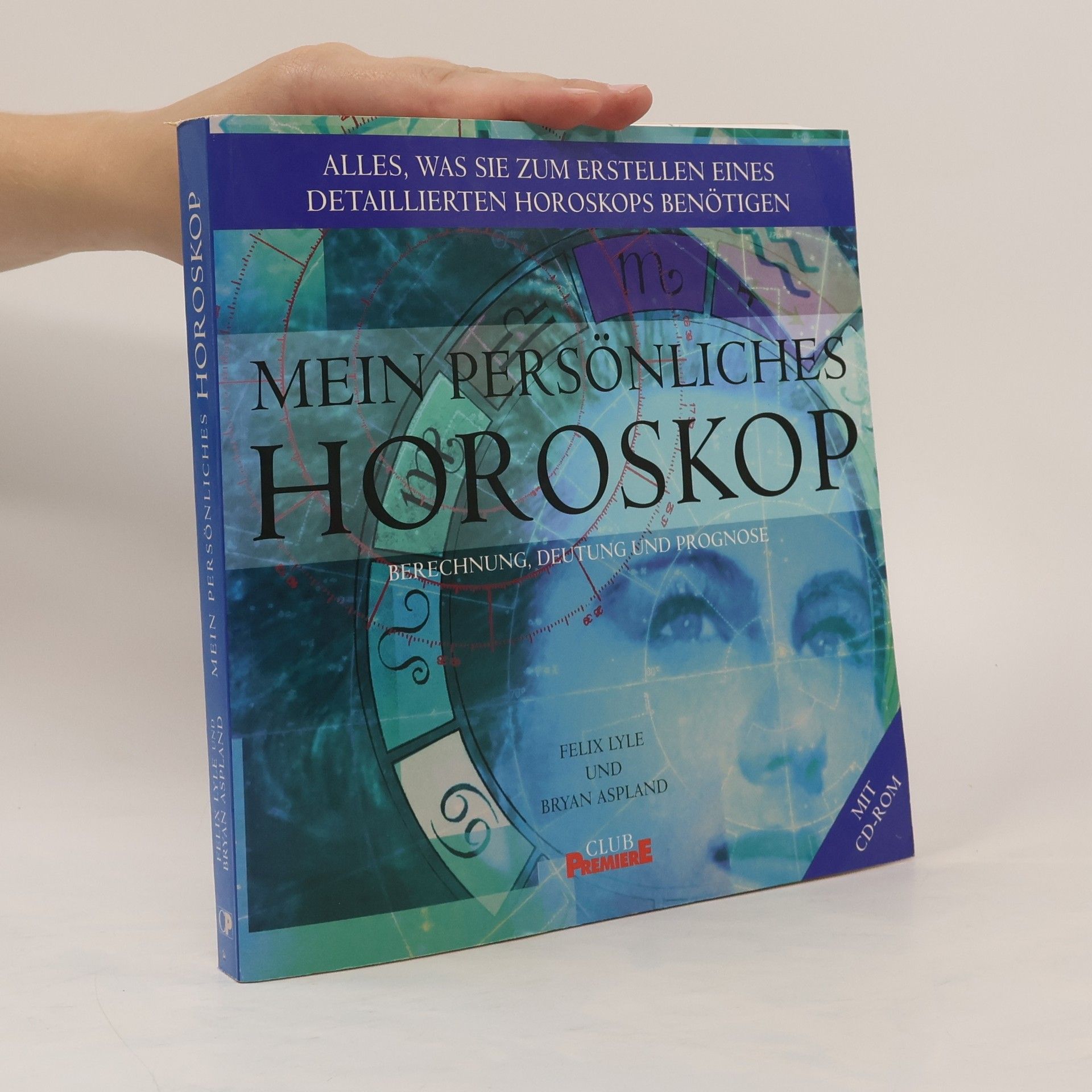 Felix Lyle Mein Persönliches Horoskop. Berechnung, Deutung und Prognose