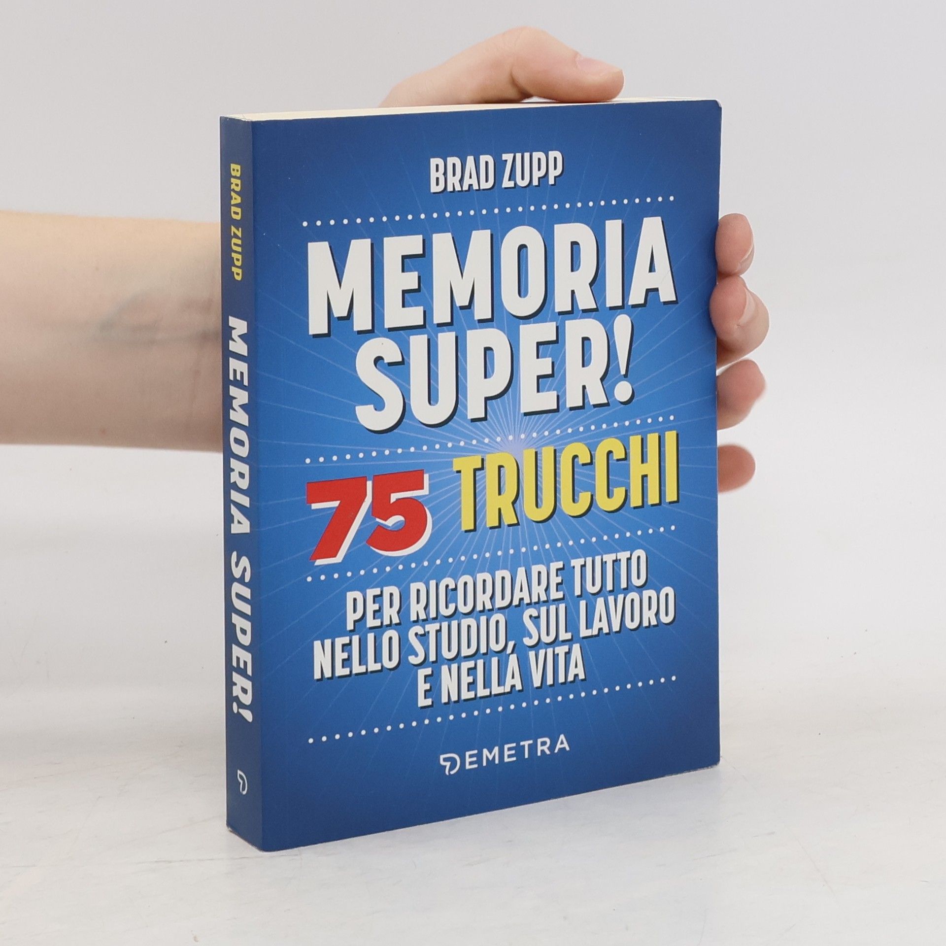 Brad Zupp Memoria super! 75 trucchi per ricordare tutto nello studio, sul lavoro e nella vita