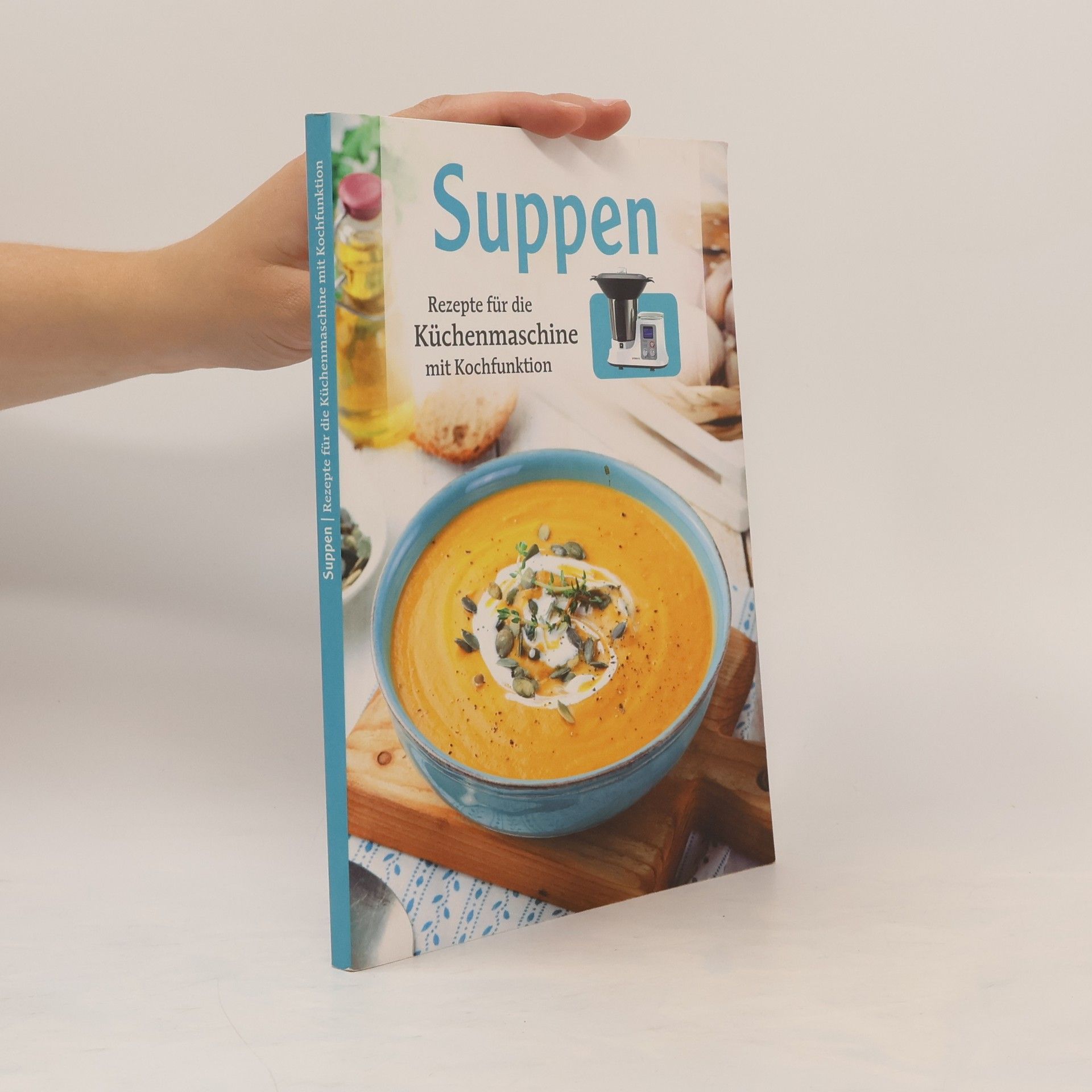 Collectif d'auteurs Suppen - Rezepte für die Küchenmaschine mit Kochfunktion