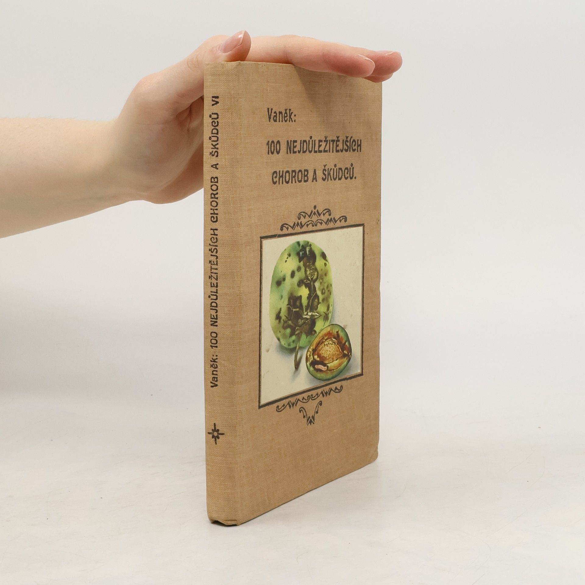 Josef Vaněk Lidová pomologie. VI. díl, Choroby a škůdci : 100 nejdůležitějších chorob a škůdců ovocných stromů a keřů, ochranné prostředky