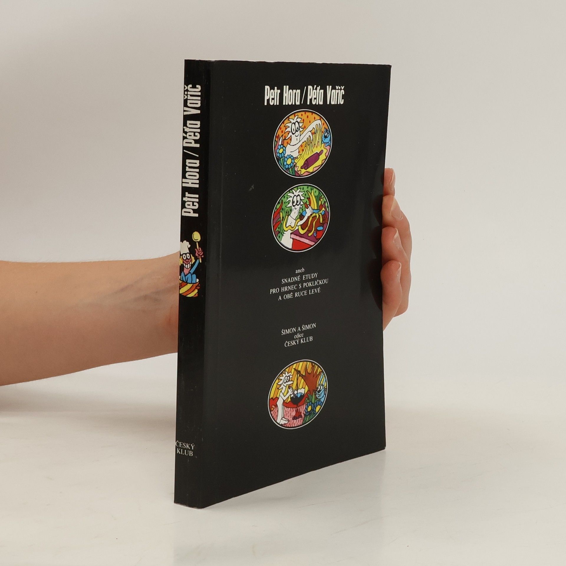 Stanislav Holý Péťa Vařič aneb Snadné etudy pro hrnec s pokličkou a obě ruce levé