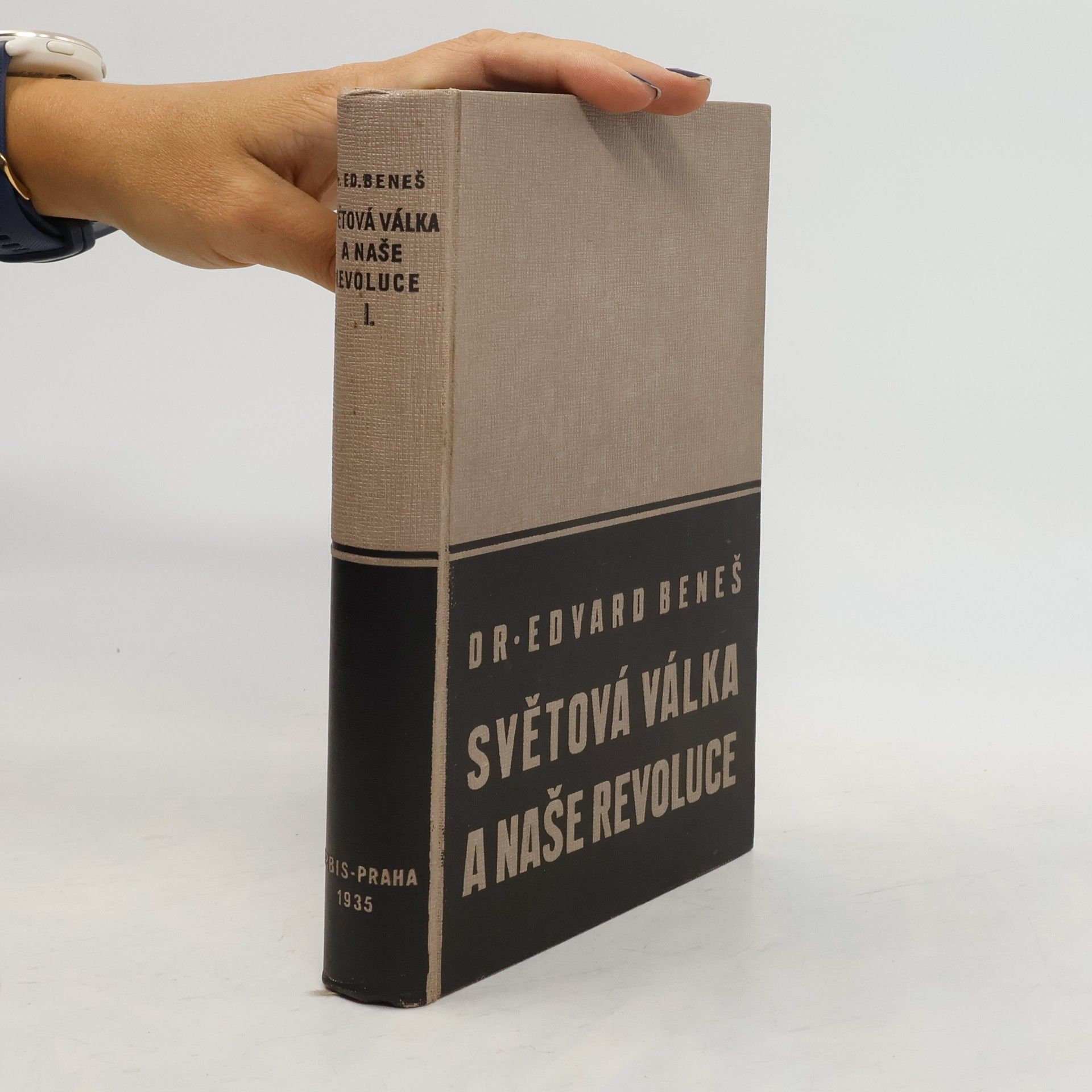 Edvard Beneš Světová válka a naše revoluce I.