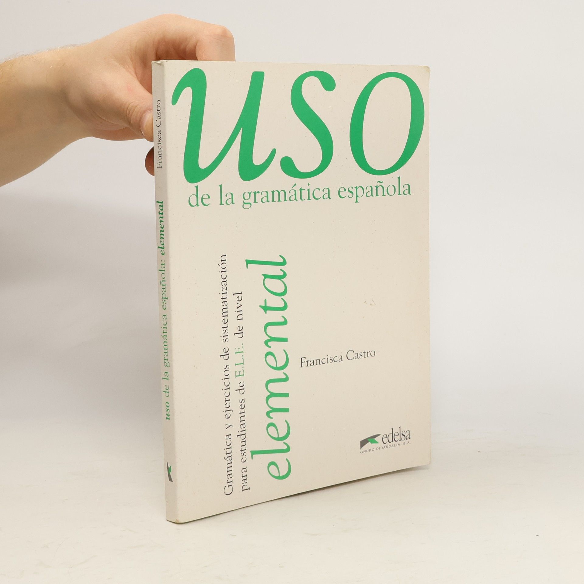 Francisca Castro Viudez Uso de la gramática espanola: Elemental