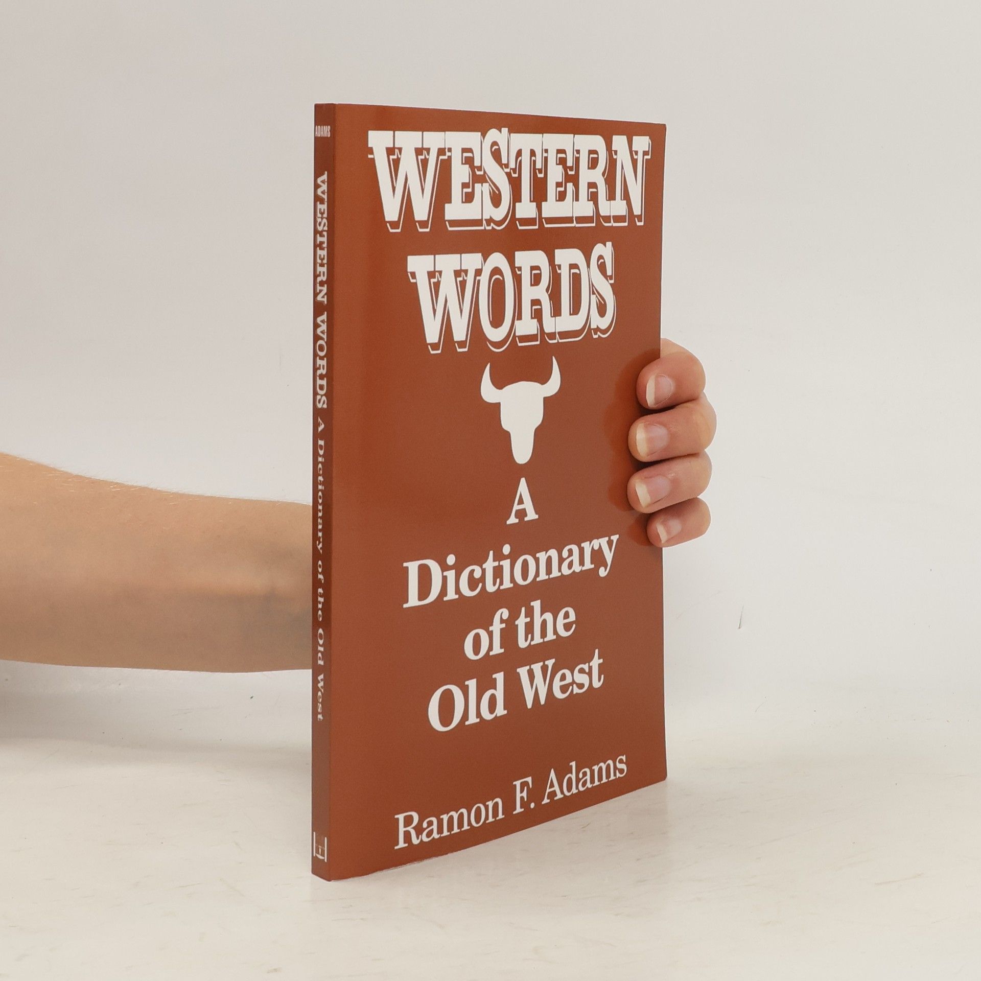Ramon Adams Western Words. A Dictionary of the Old West