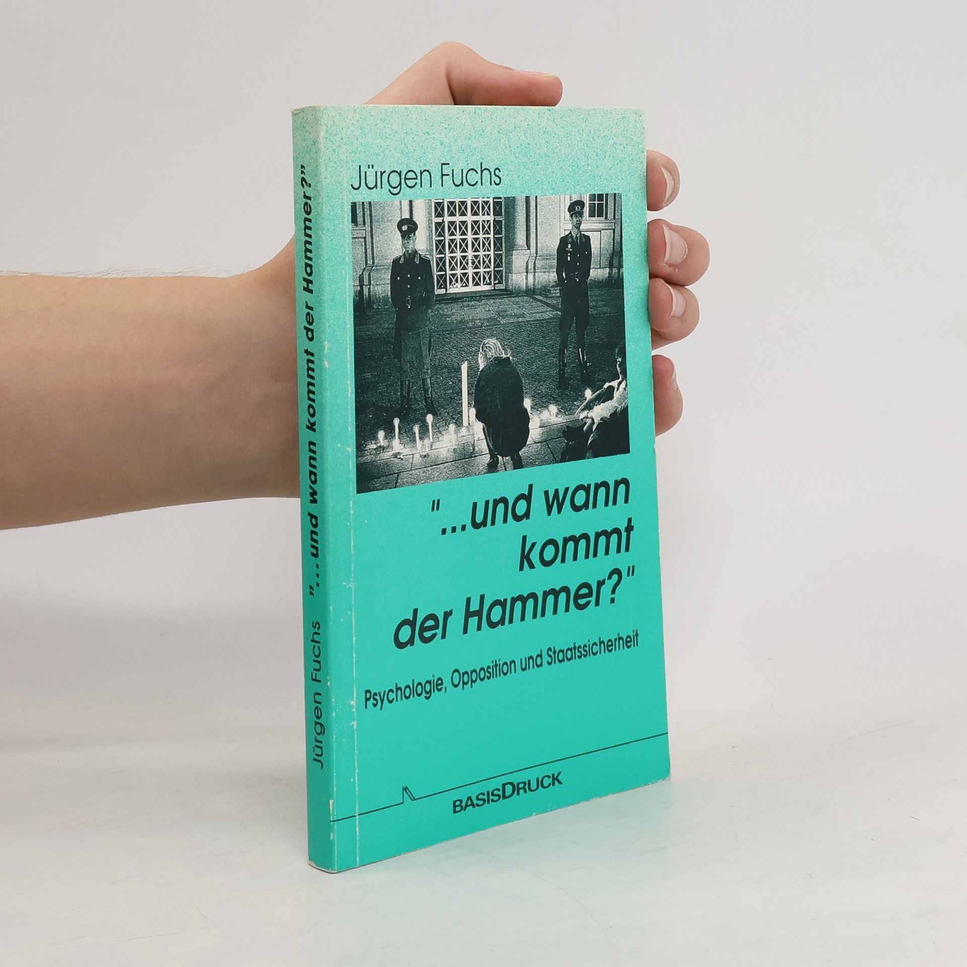 Jürgen Fuchs "... und wann kommt der Hammer?"