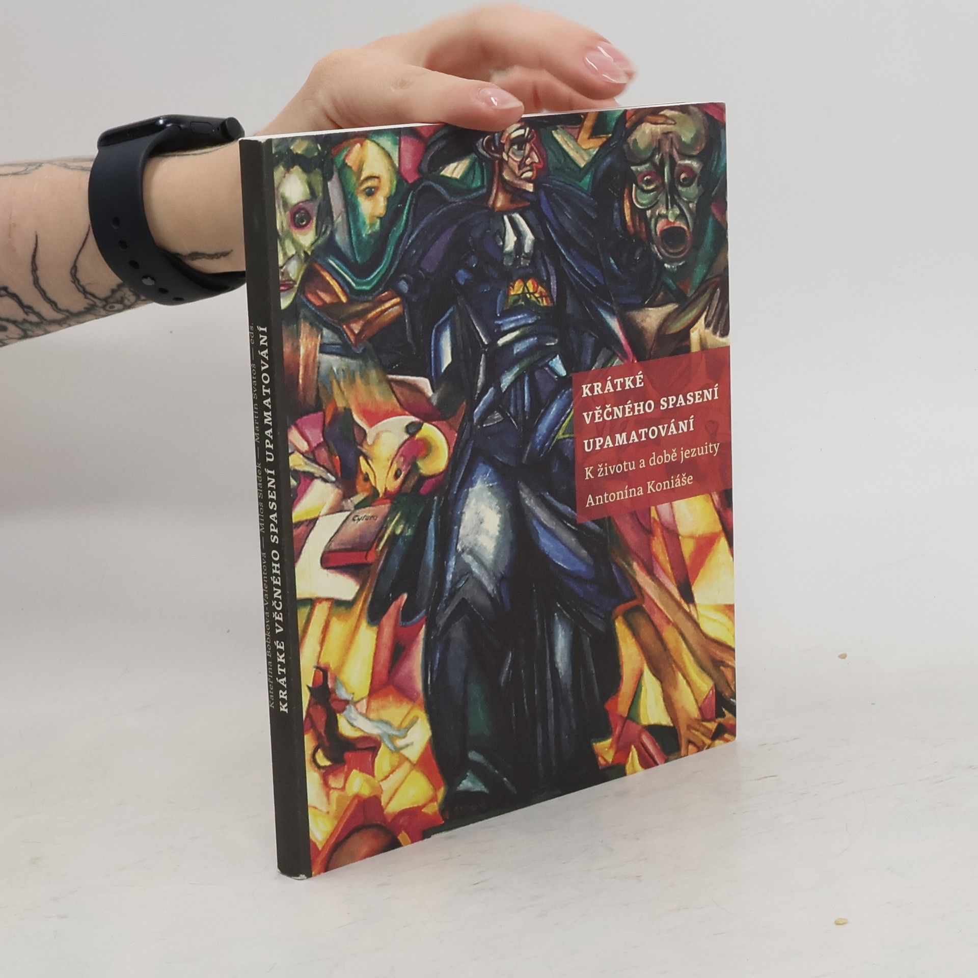 Kateřina Bobková Valentová Krátké věčného spasení upamatování: K životu a dílu jezuity Antonína Koniáše
