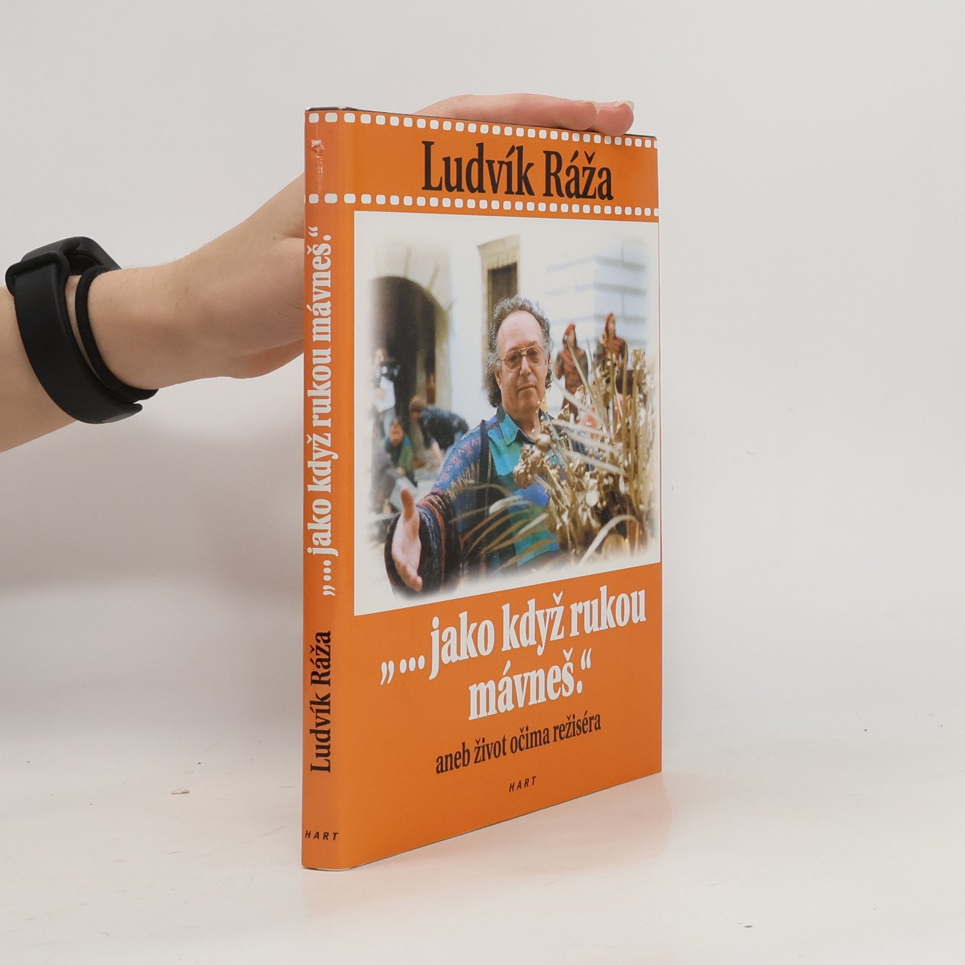 David Laňka Ludvík Ráža : "-jako když rukou mávneš", aneb, Život očima režiséra