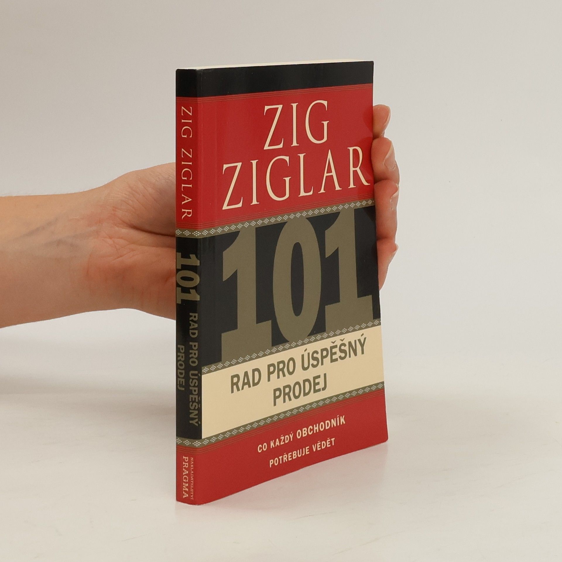 Zig Ziglar 101 rad pro úspěšný prodej. Co každý obchodník potřebuje vědět