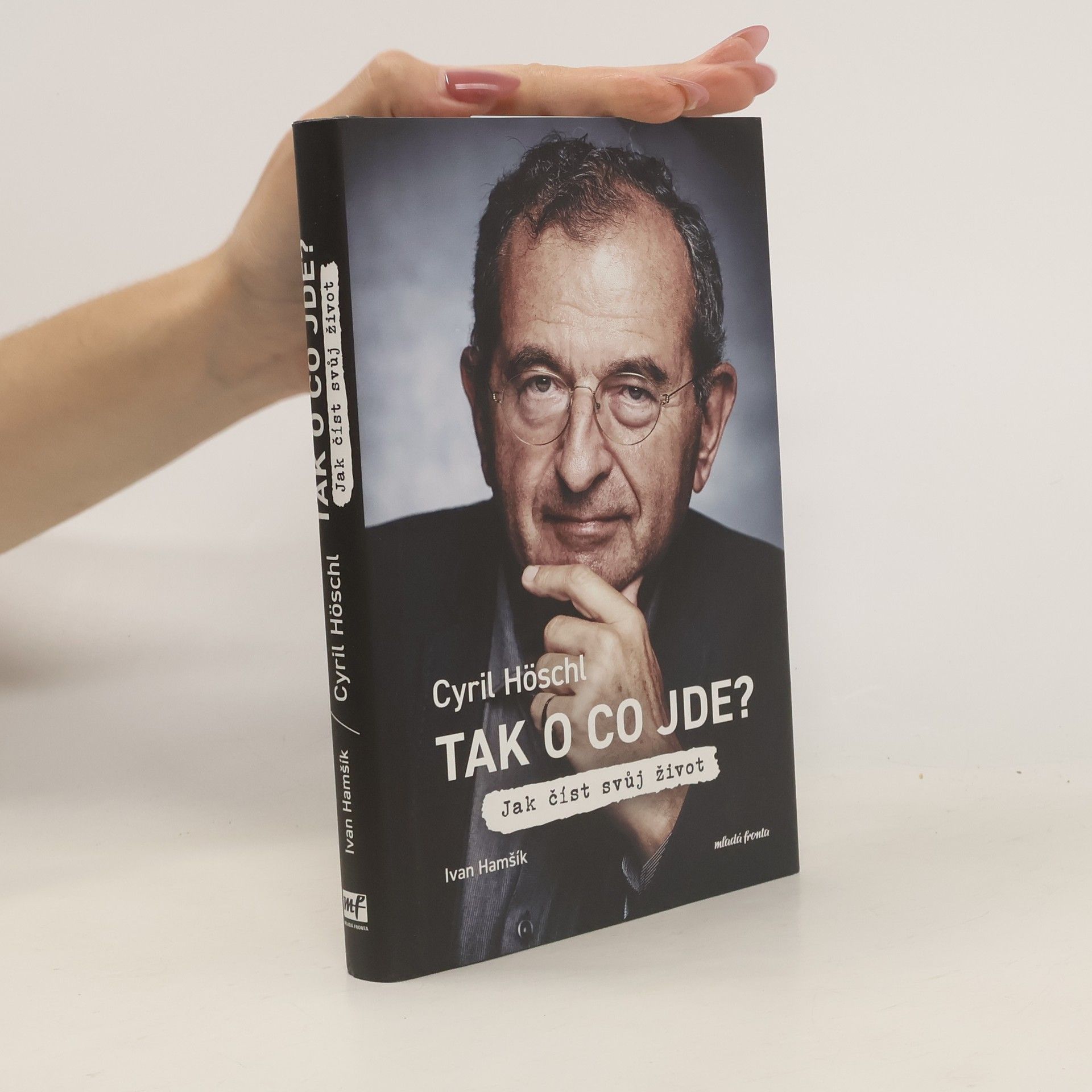 Cyril Höschl Tak o co jde? Jak číst svůj život