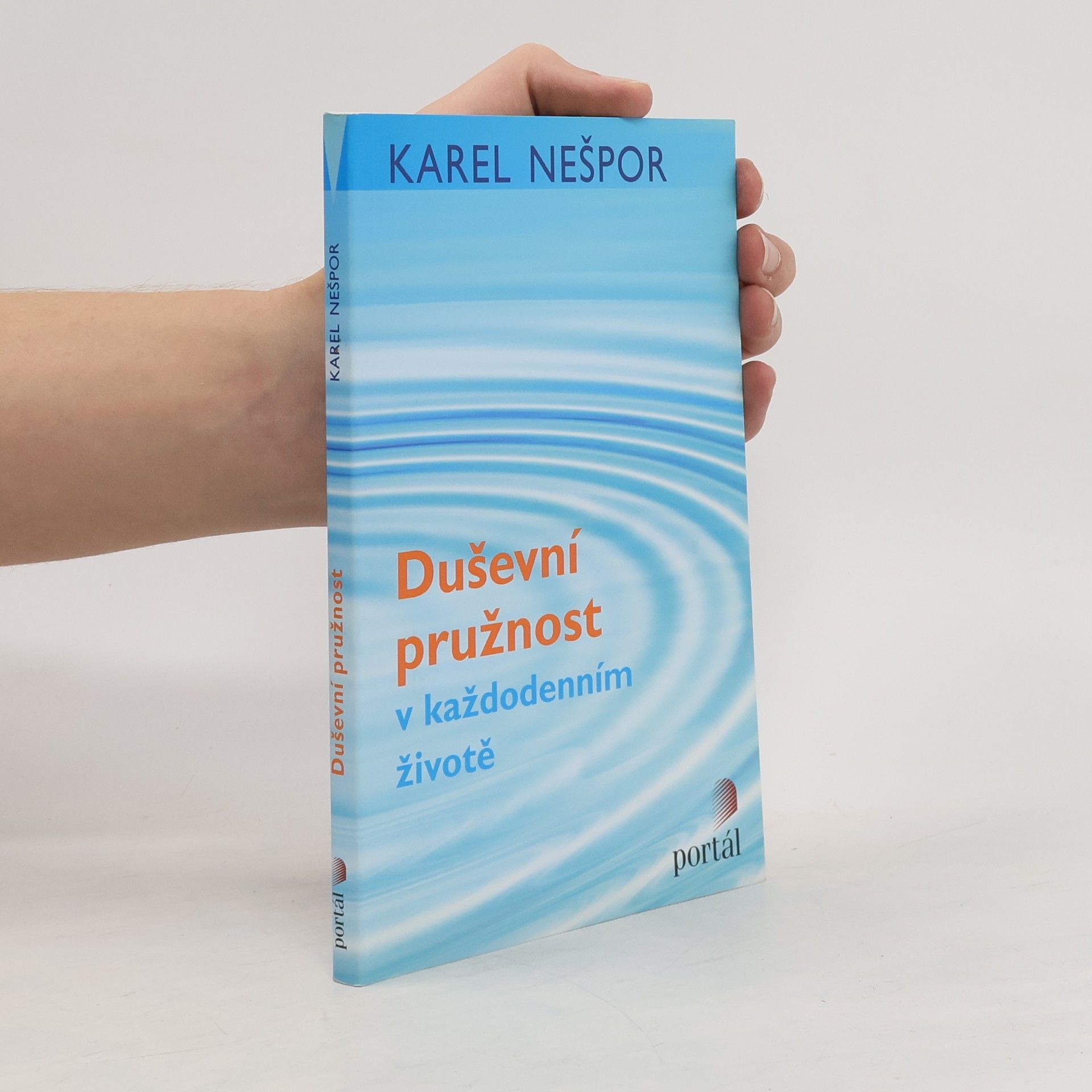Karel Nešpor Duševní pružnost v každodenním životě Duševní pružnost v každodenním životě