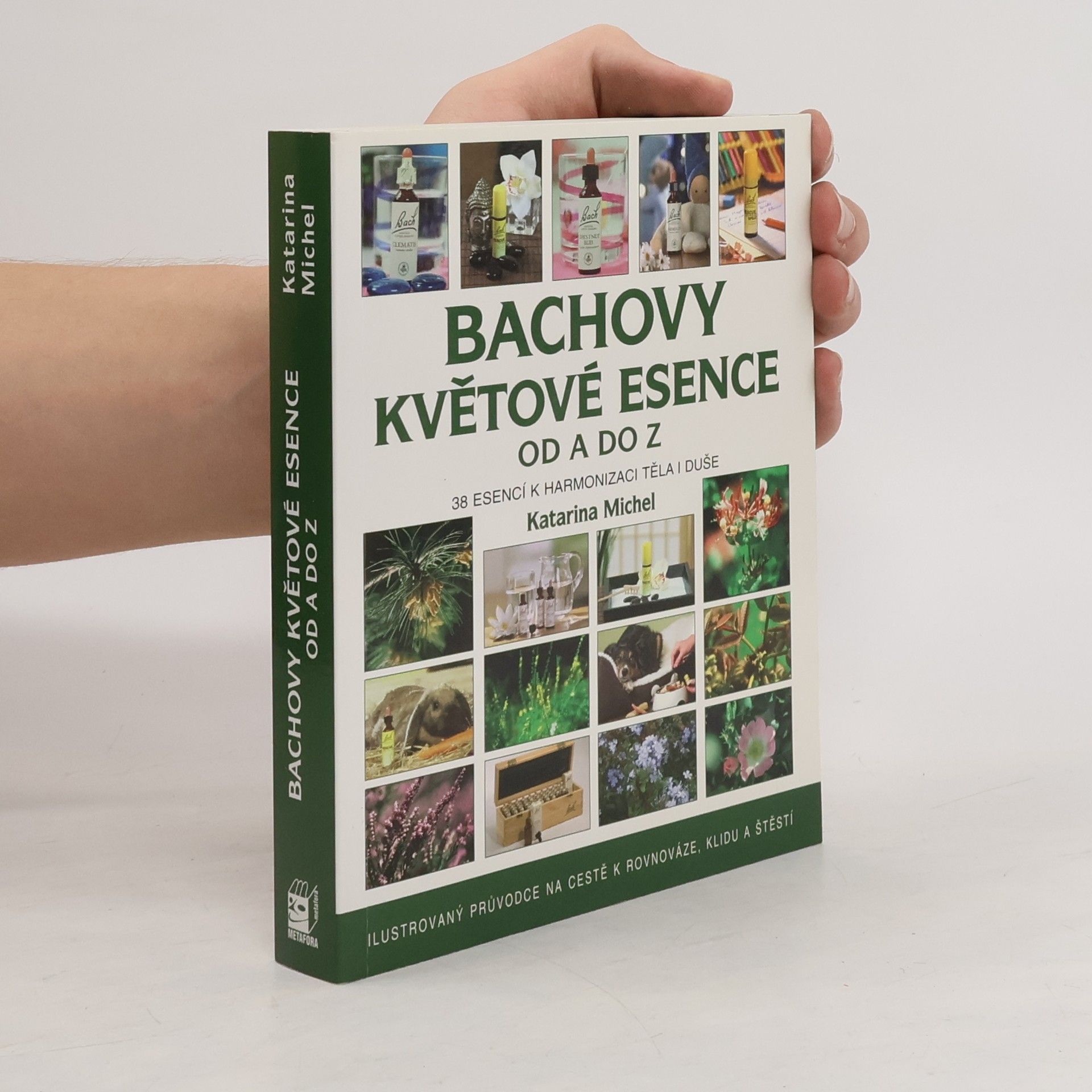 Katarina Michel Bachovy květové esence od A do Z. 38 esencí k harmonizaci těla i duše