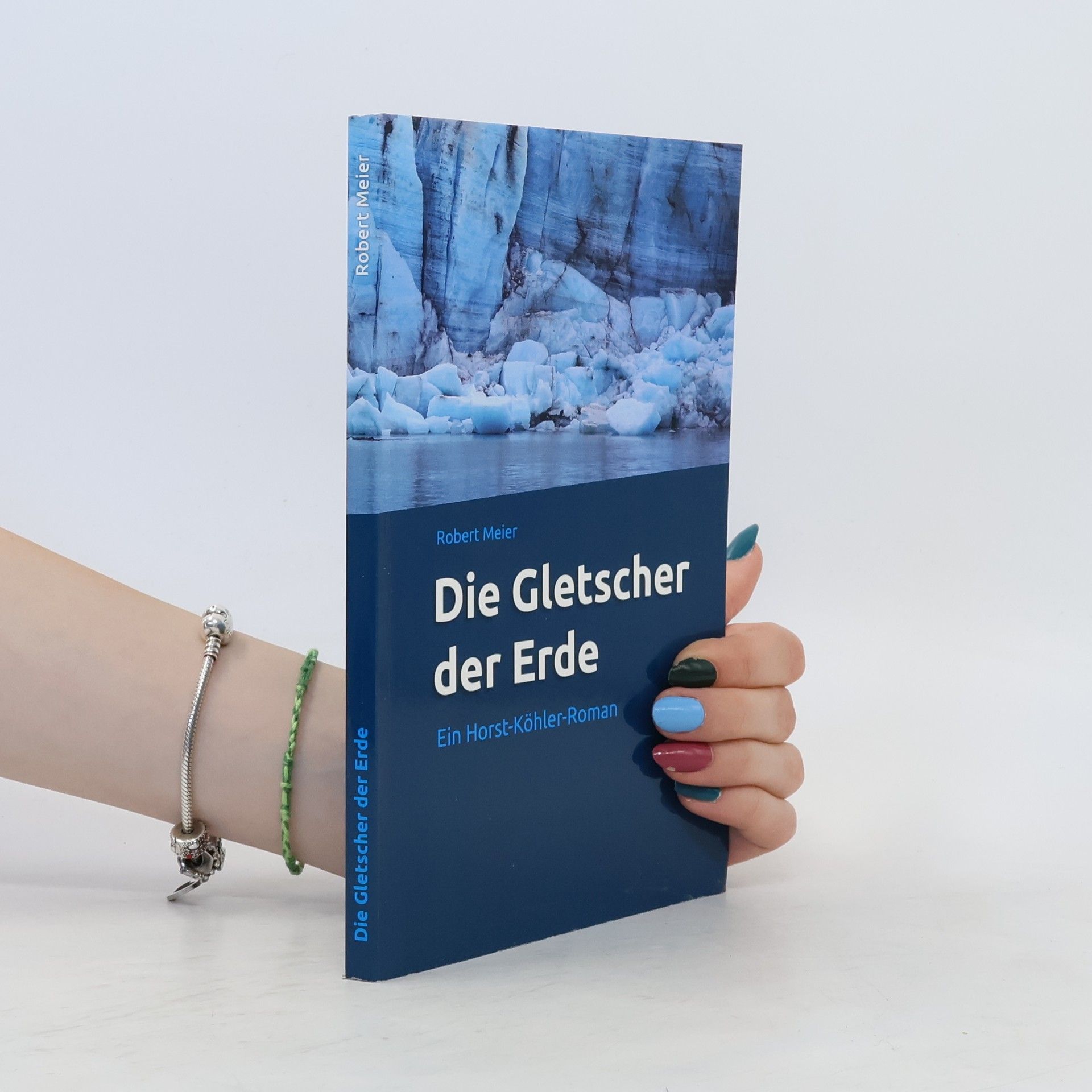 Robert Meier Die Gletscher der Erde