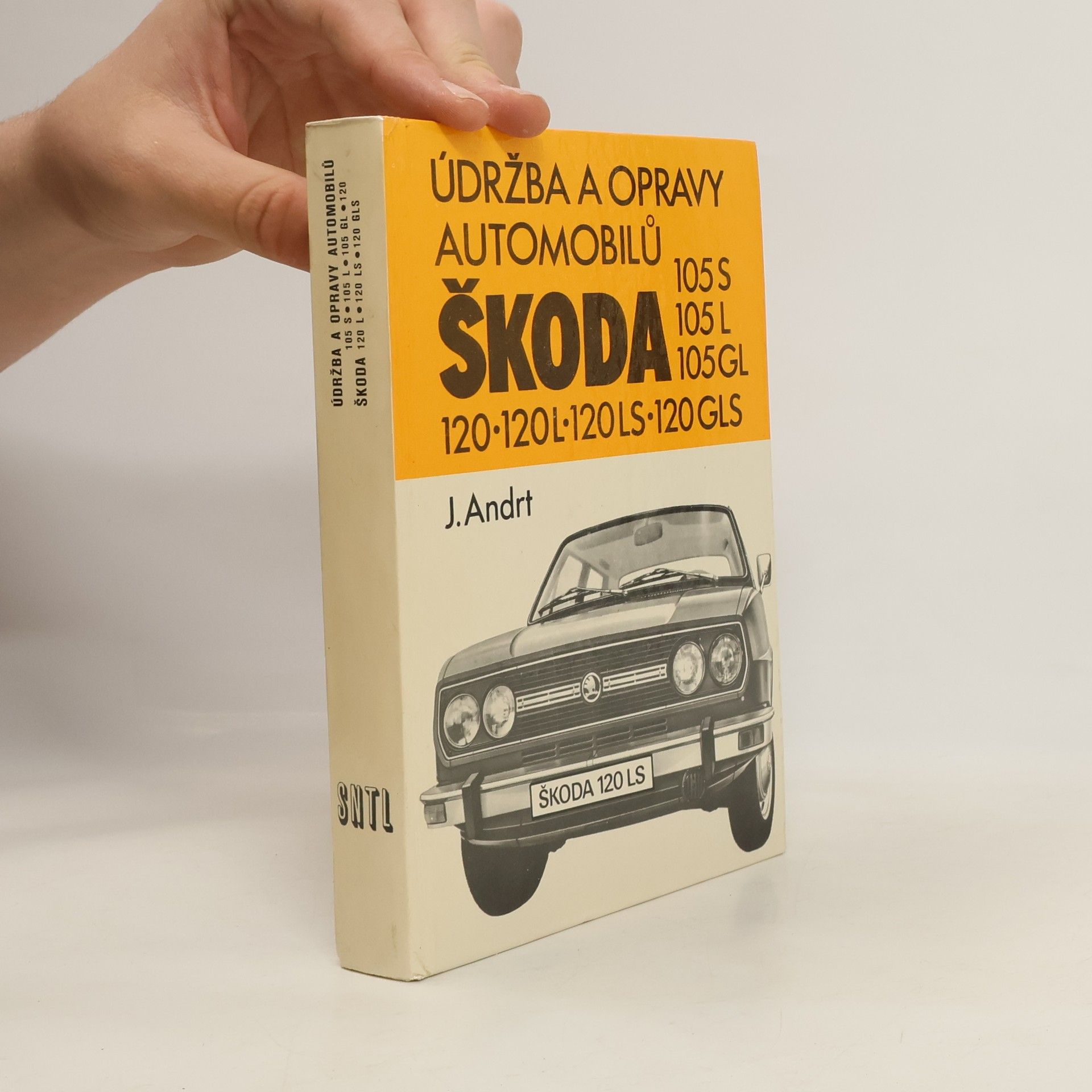Jaroslav Andrt Údržba a opravy automobilů Škoda 105 S, 105 L, 105 GL, 120, 120 L, 120 LS, 120 GLS