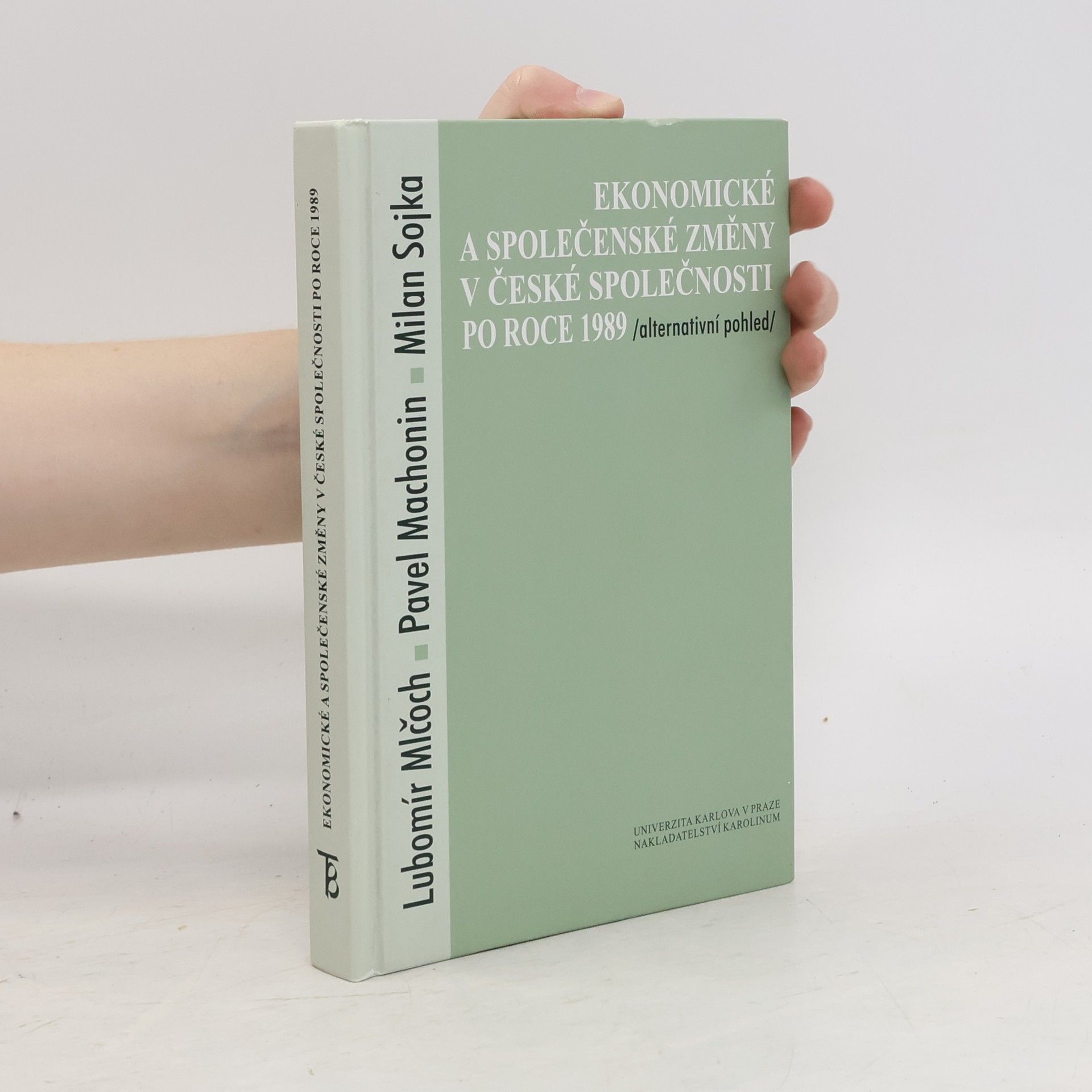 Lubomír Mlčoch Ekonomické a společenské změny v české společnosti po roce 1989 (alternativní pohled)