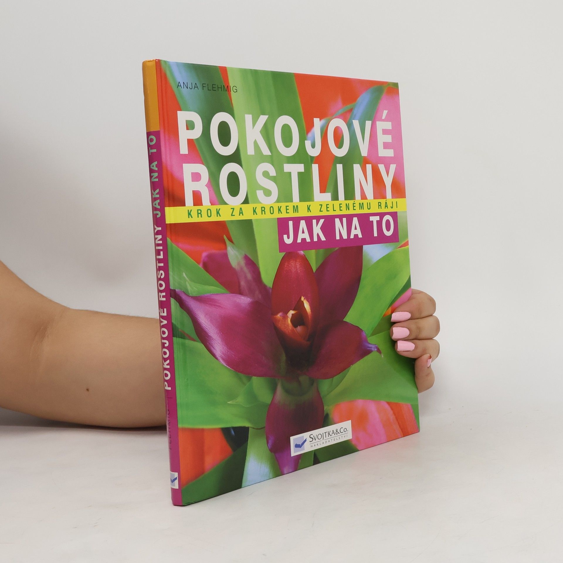 Anja Flehmig Pokojové rostliny: Krok za krokem k zelenému ráji