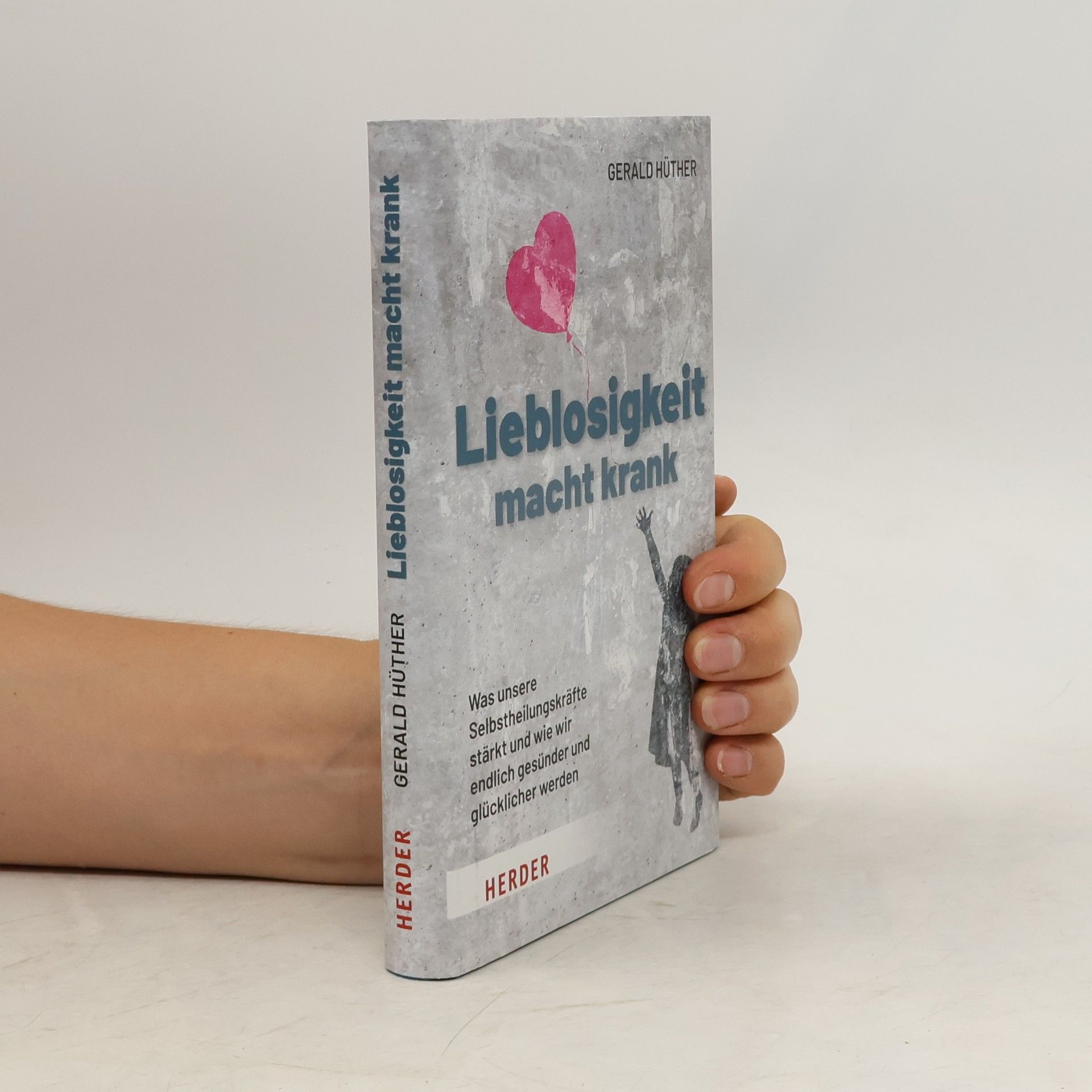 Gerald Hüther Lieblosigkeit macht krank