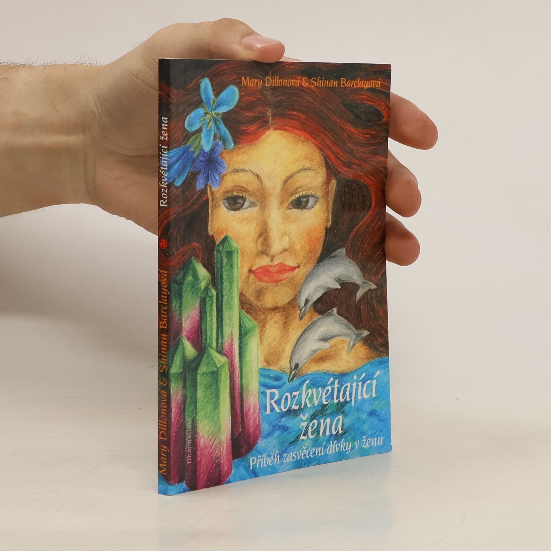 Mary Dillon Rozkvétající žena : příběh zasvěcení dívky v ženu
