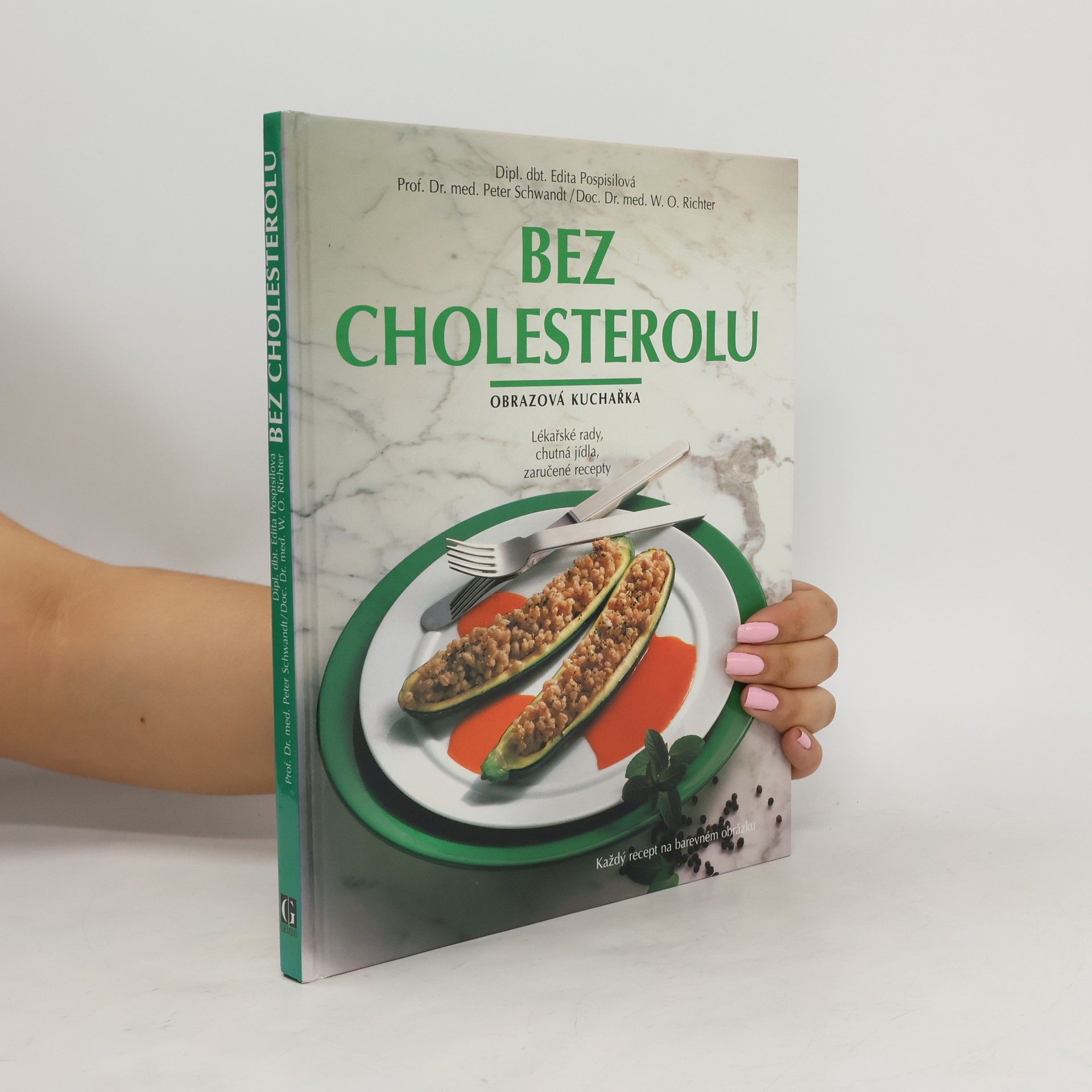 Edita Pospisil Bez cholesterolu: Obrazová kuchařka: Lékařské rady, chutná jídla, zaručené recepty