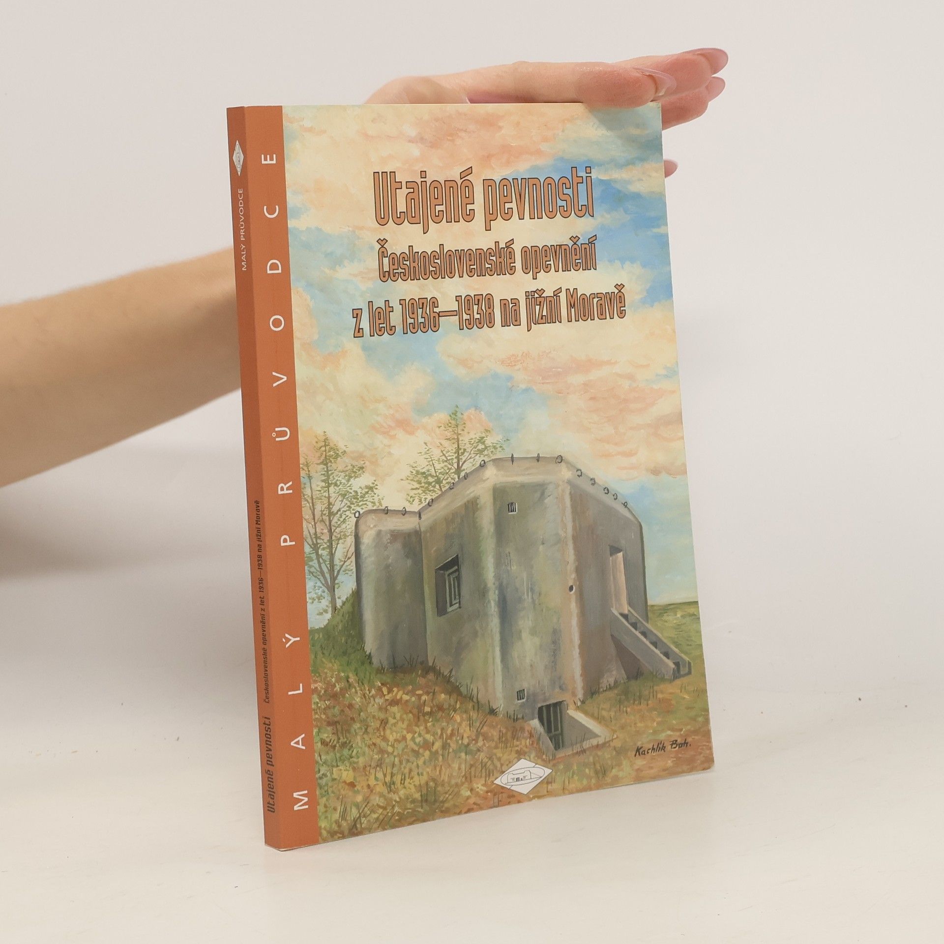 Tomáš Fic Utajené pevnosti: Československé opevnění z let 1936-1938 na jižní Moravě