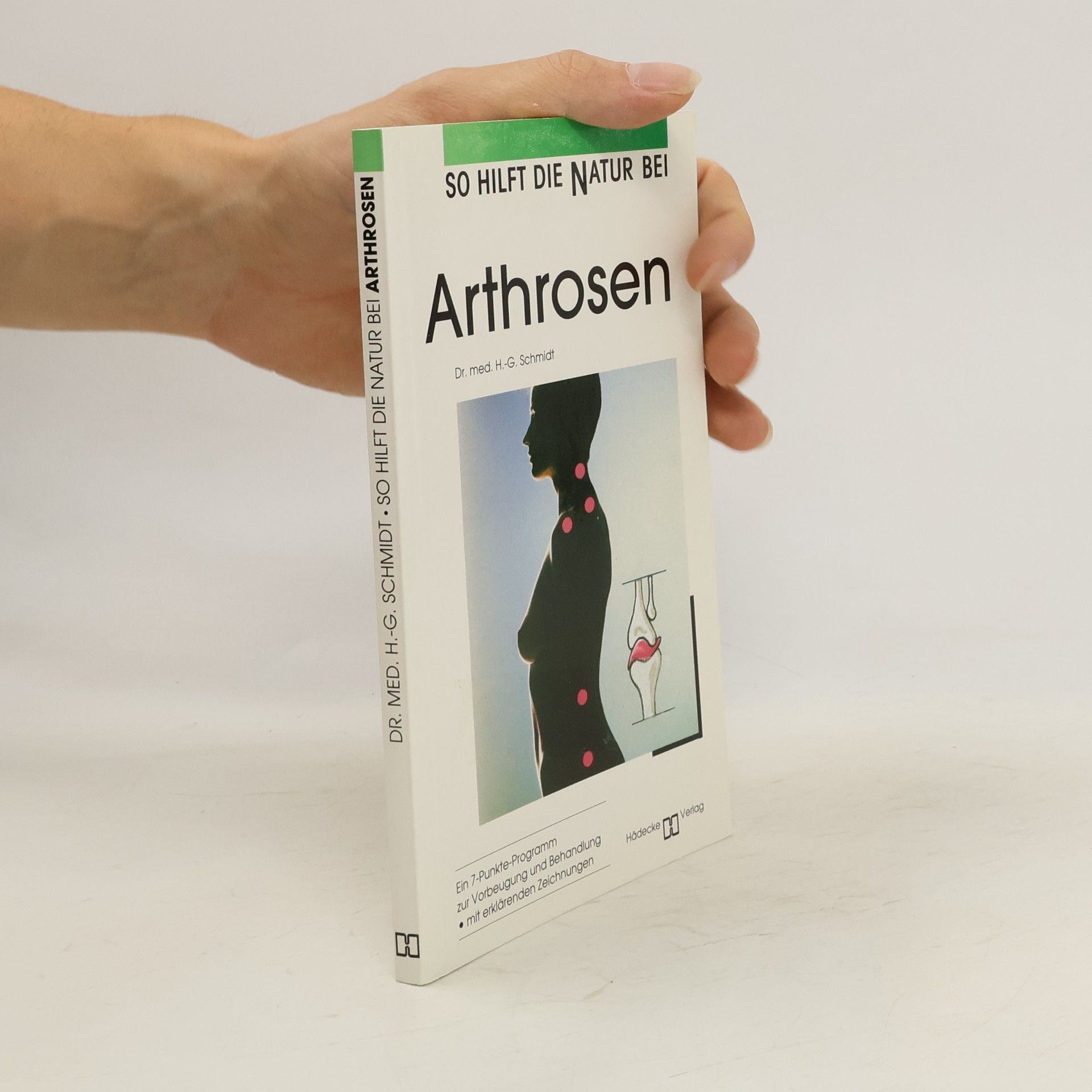 Gottfried Schmidt So hilft die Natur bei Arthrosen