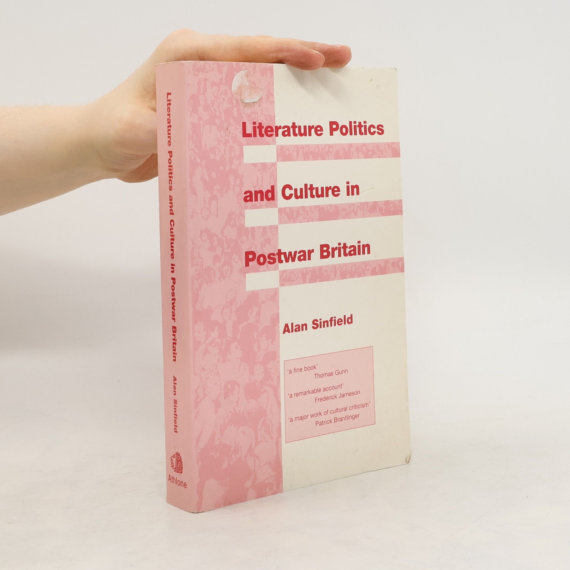Alan Sinfield Literature, politics and culture in postwar Britain