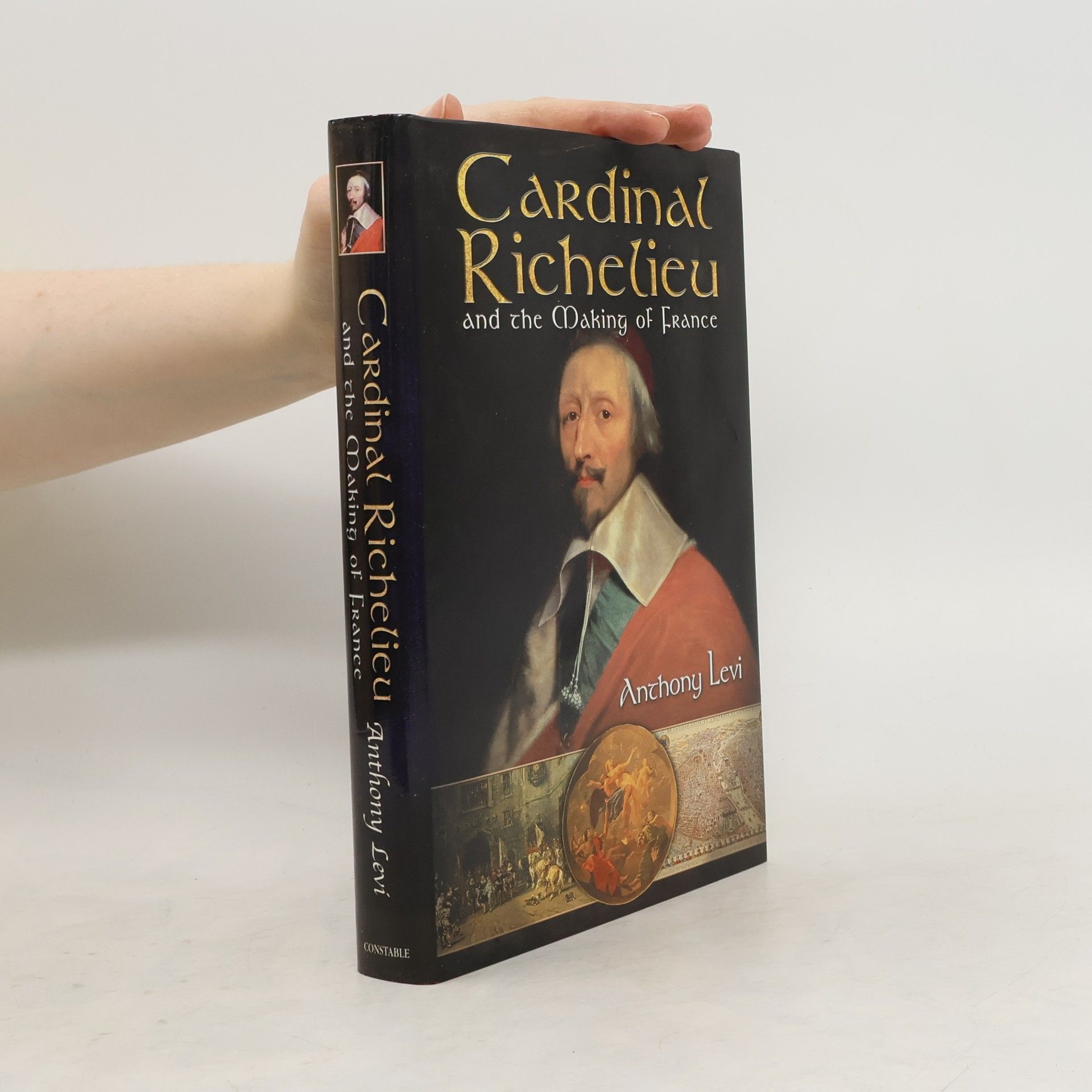 Levi Anthony Cardinal Richelieu and the Making of France