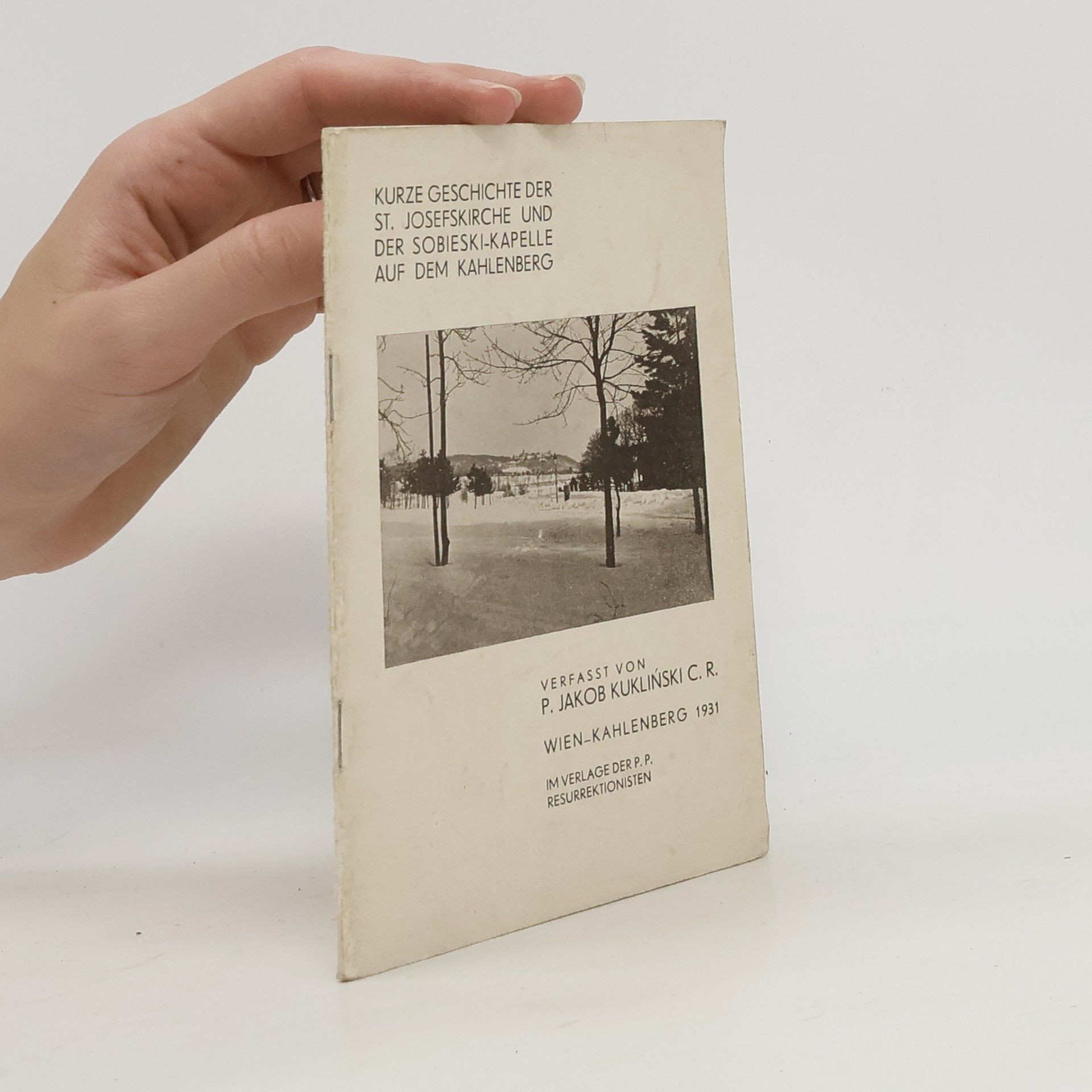 Jakob Kuklinski Kurze Geschichte der St. Josefskirche und der Sobieski-Kapelle auf dem Kahlenberg