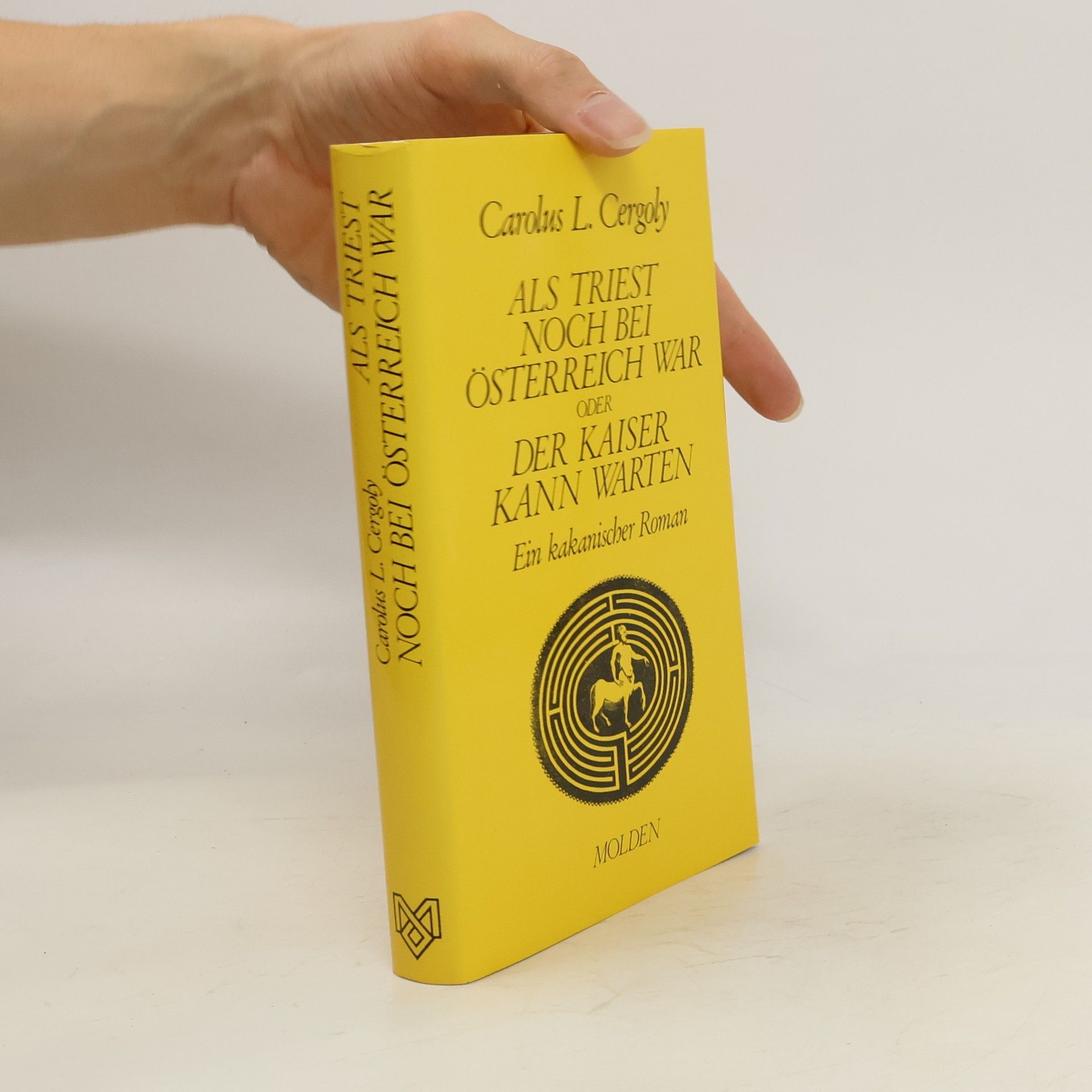 Carolus L. Cergoly Als Triest noch bei Österreich war oder der Kaiser kann warten