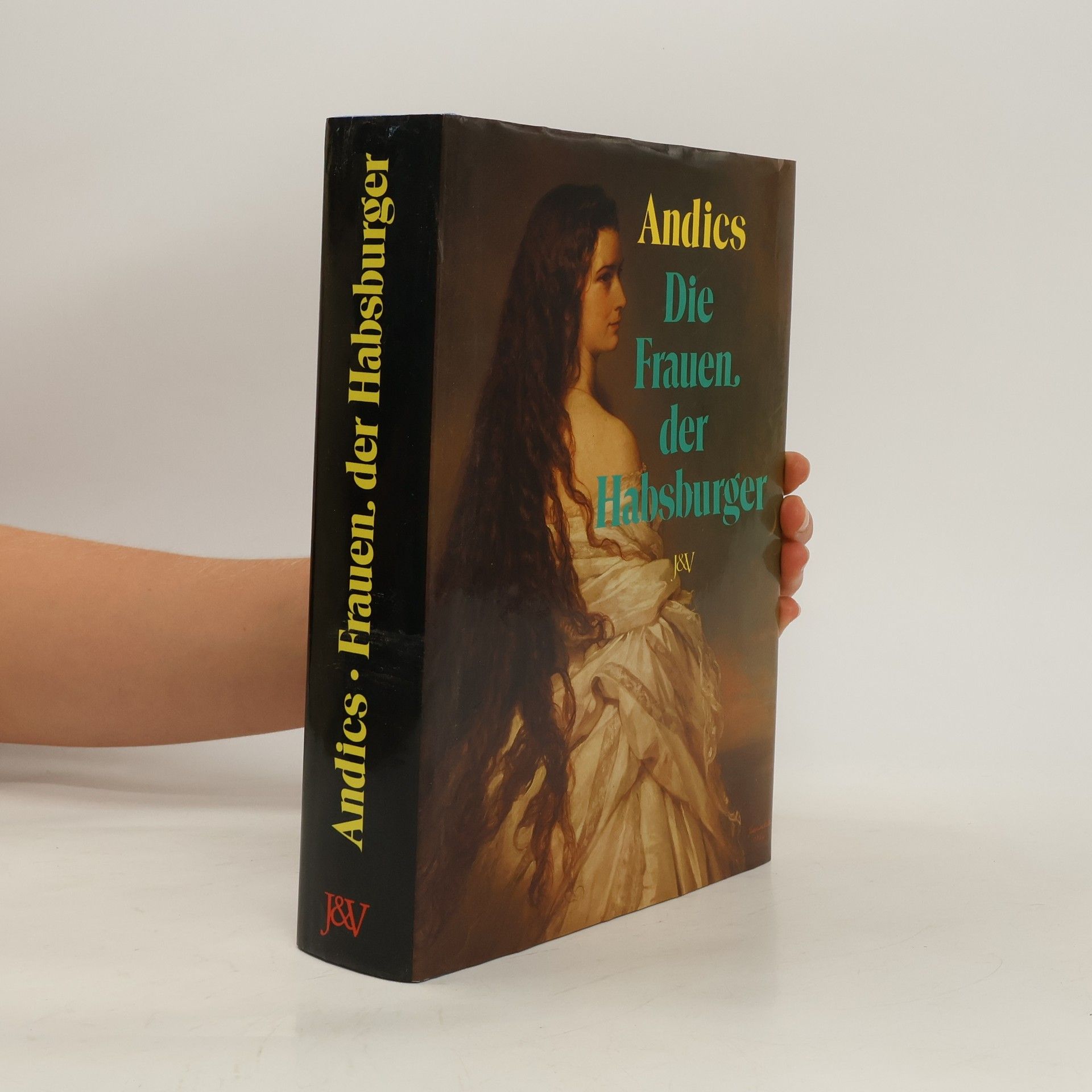 Hellmut Andics Die Frauen der Habsburger