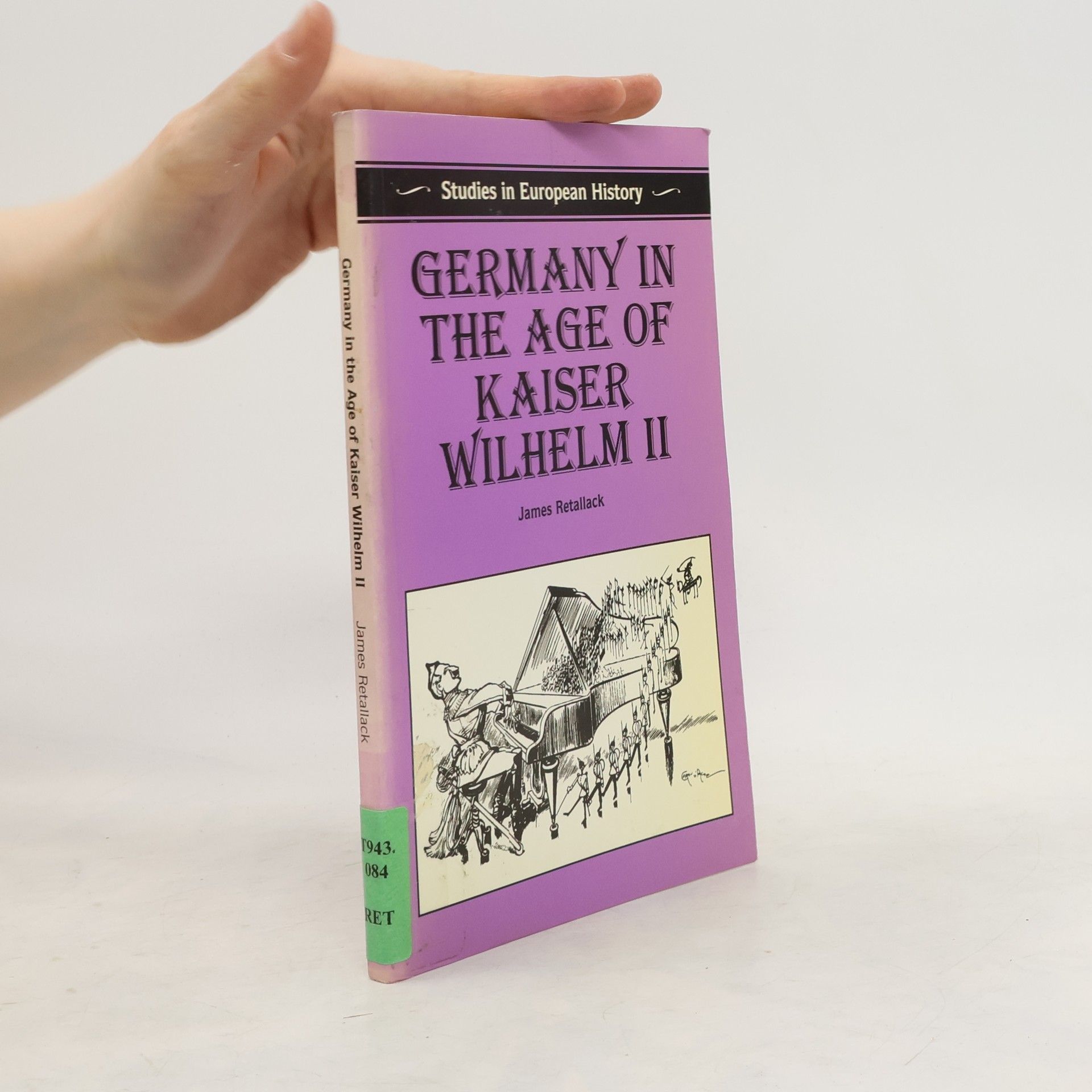 James N. Retallack Germany in the Age of Kaiser Wilhelm II
