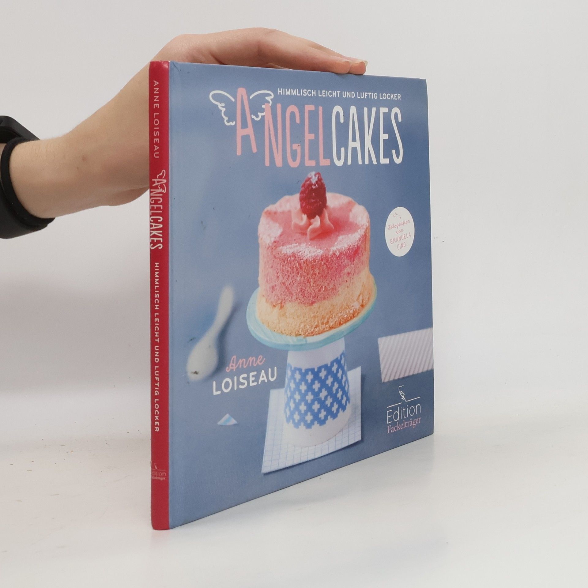 Anne Loiseau Angel Cakes - himmlisch leicht und luftig locker