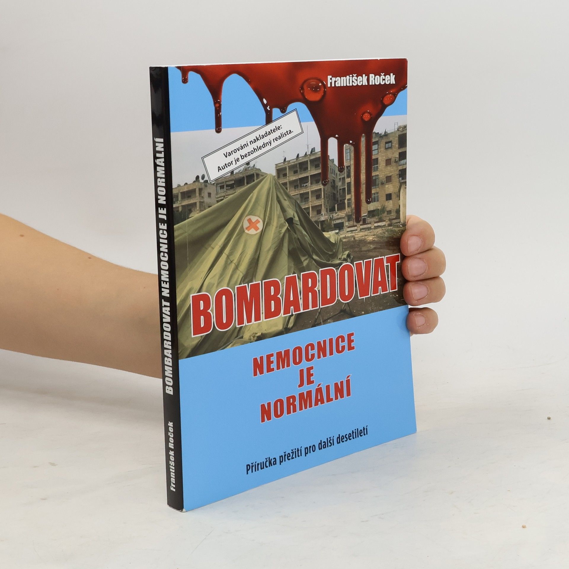 František Roček Bombardovat nemocnice je normální