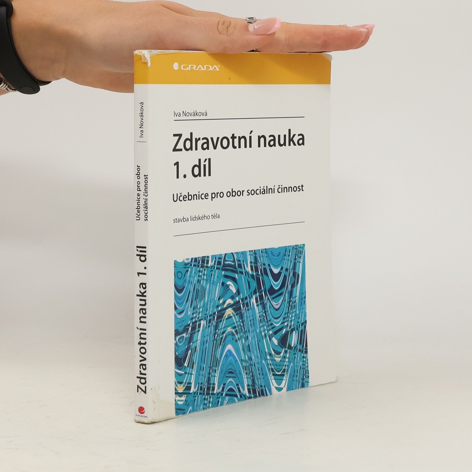 Iva Nováková Zdravotní nauka: Učebnice pro obor sociální činnost. 1. díl, Stavba lidského těla