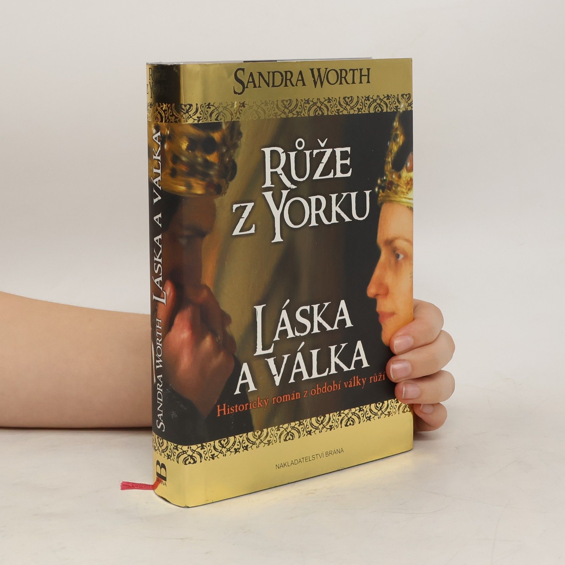 Sandra Worth Růže z Yorku : historický román z období války růží. Láska a válka