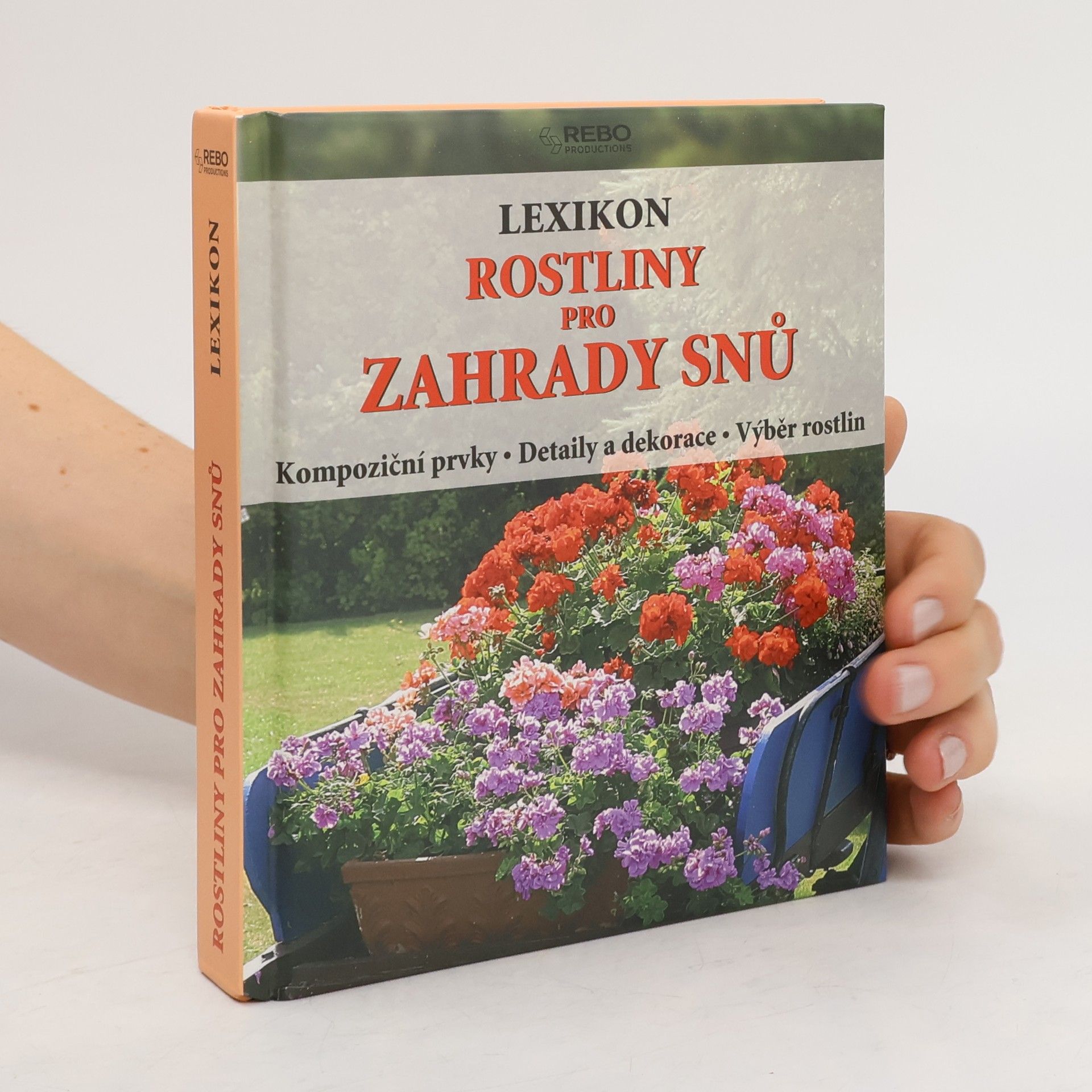 Hermann Hackstein Rostliny pro zahrady snů : lexikon : kompoziční prvky, detaily a dekorace, výběr rostlin