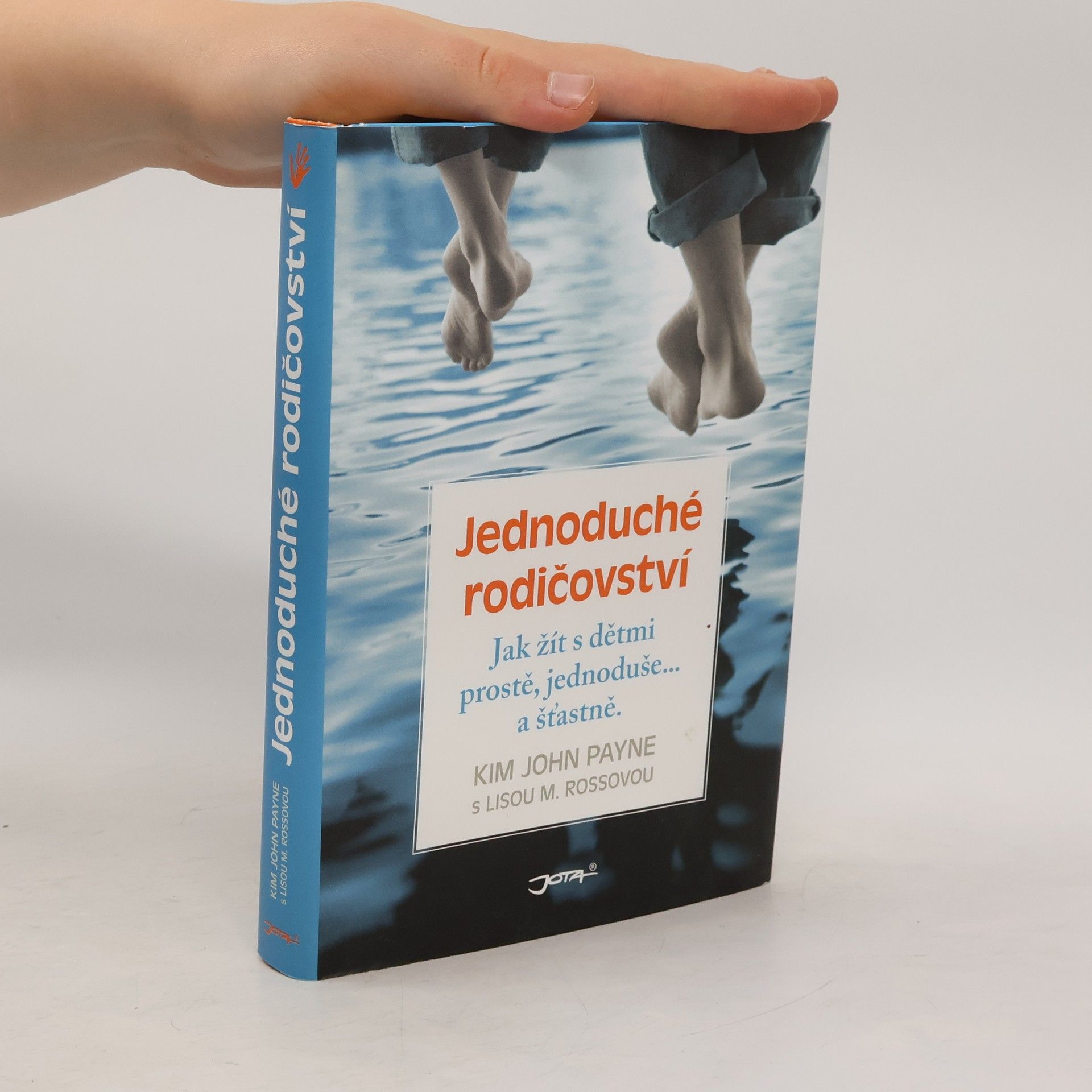 Kim John Payne Jednoduché rodičovství : jak žít s dětmi prostě, jednoduše... a šťastně