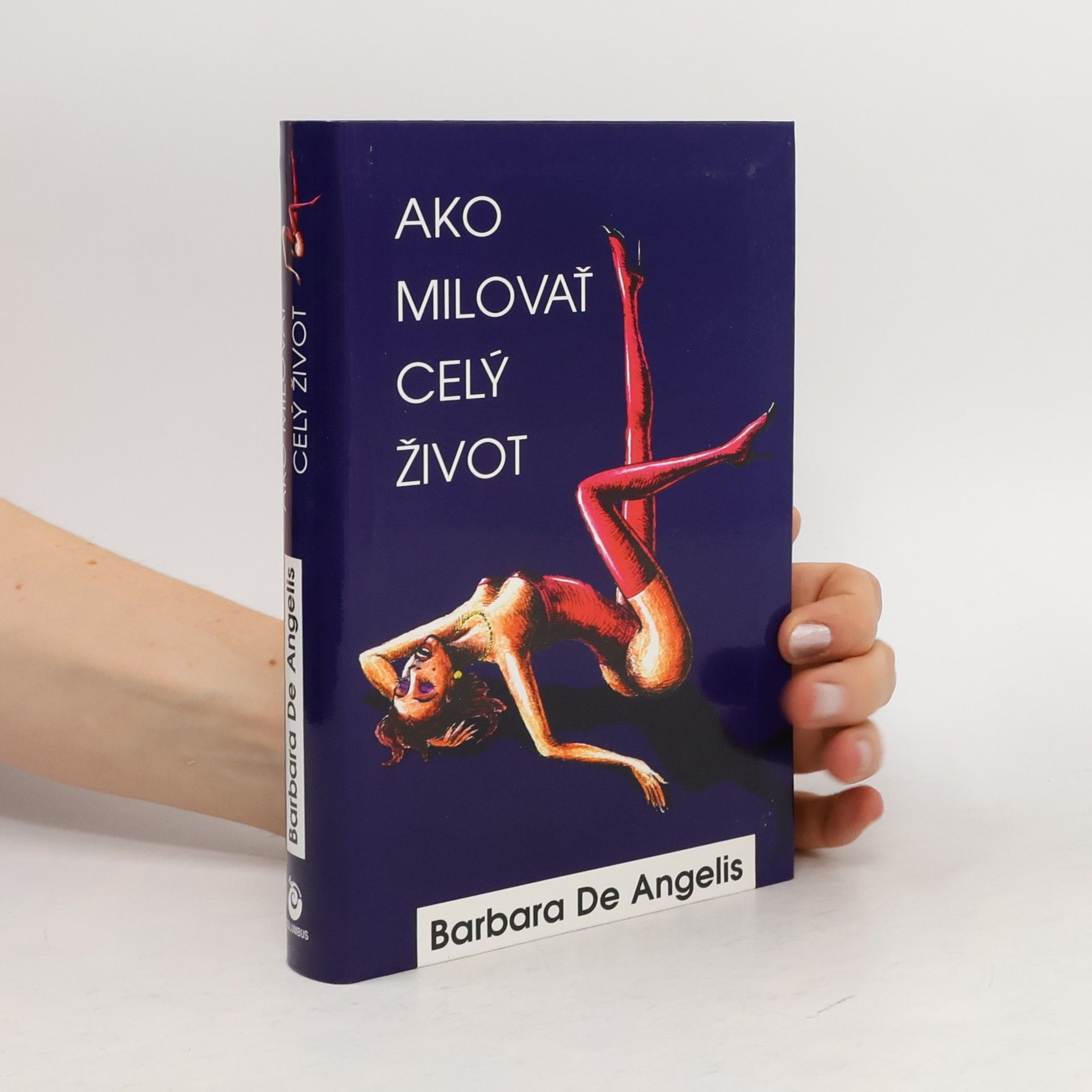 Barbara De Angelis Ako milovať celý život