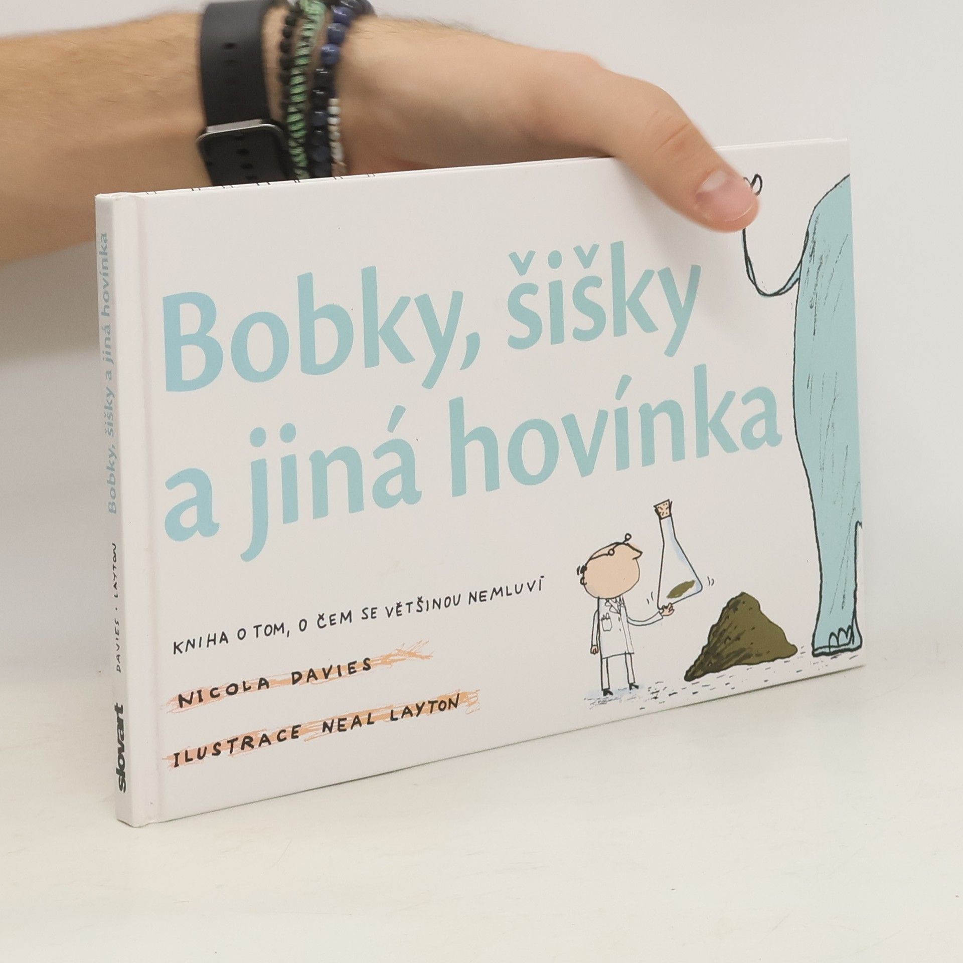 Nicola Davies Bobky, šišky a jiná hovínka. Kniha o tom, o čem se většinou nemluví