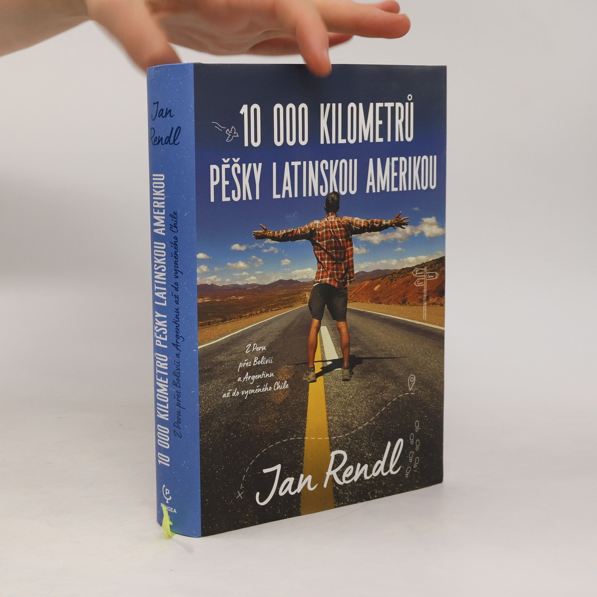 Jan Rendl 10 000 kilometrů pěšky Latinskou Amerikou : z Peru přes Bolívii a Argentinou až do vysněného Chile