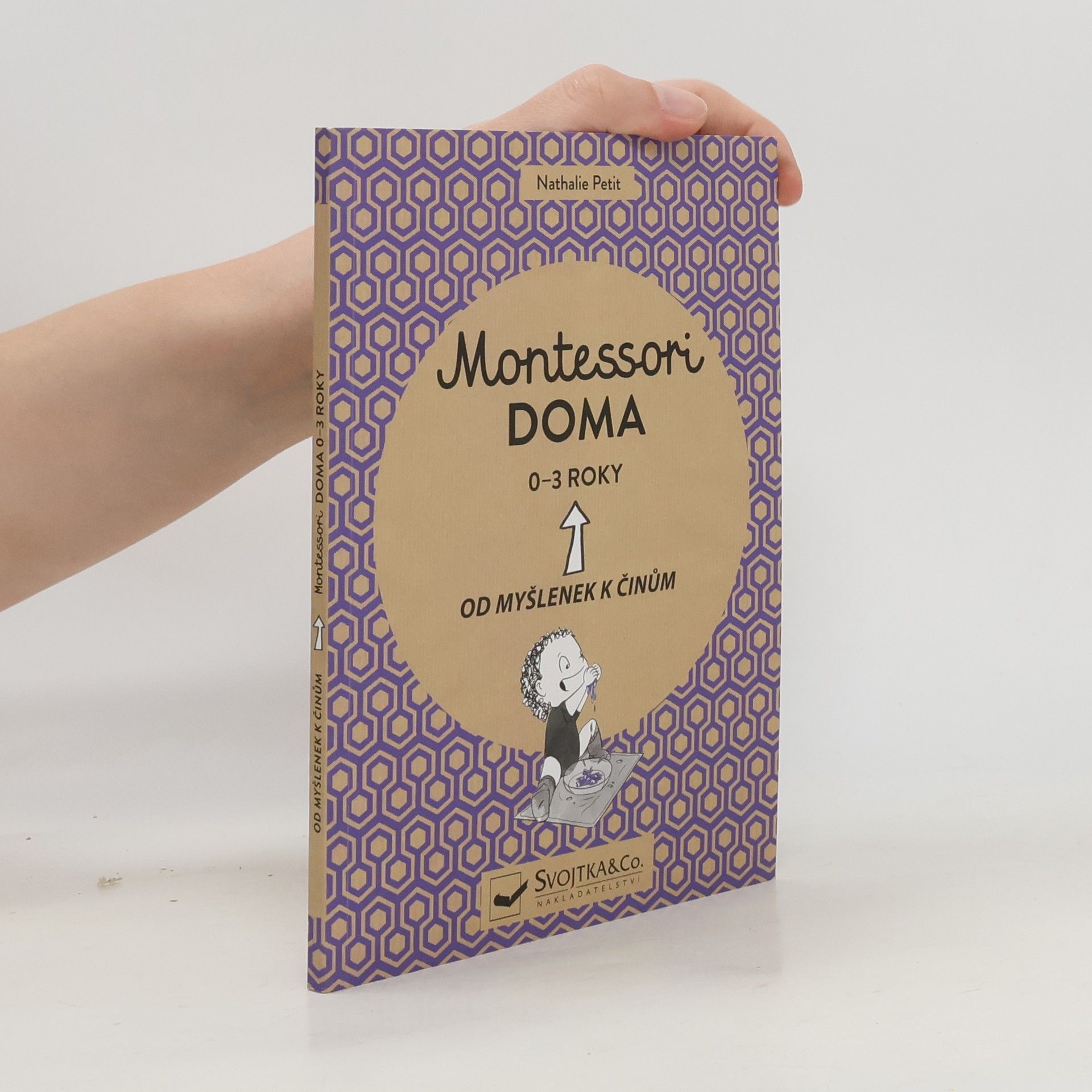 Nathalie Petit Montessori doma. Od myšlenek k činům. 0-3 roky