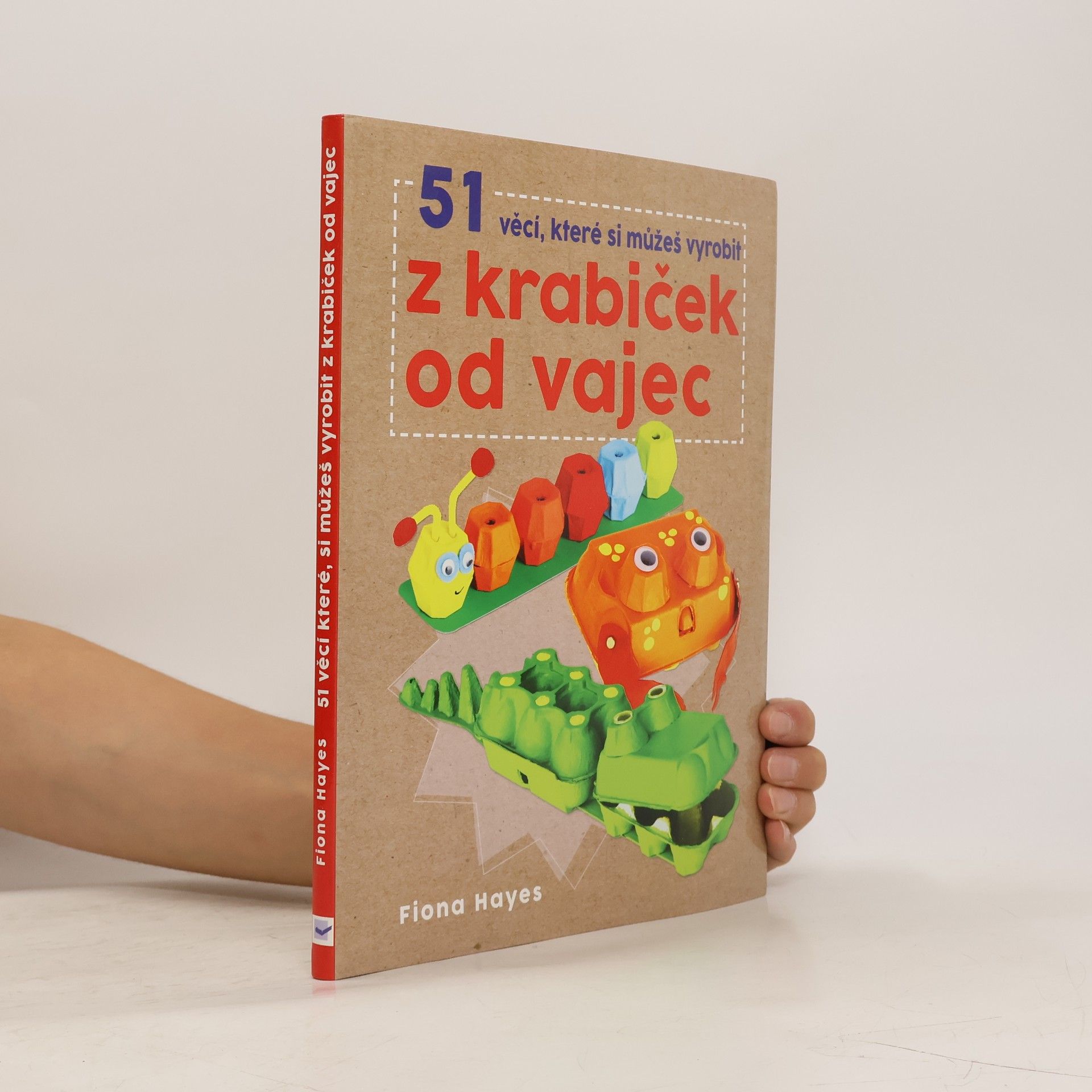 Fiona Hayes 51 věcí, které si můžeš vyrobit z krabiček od vajec
