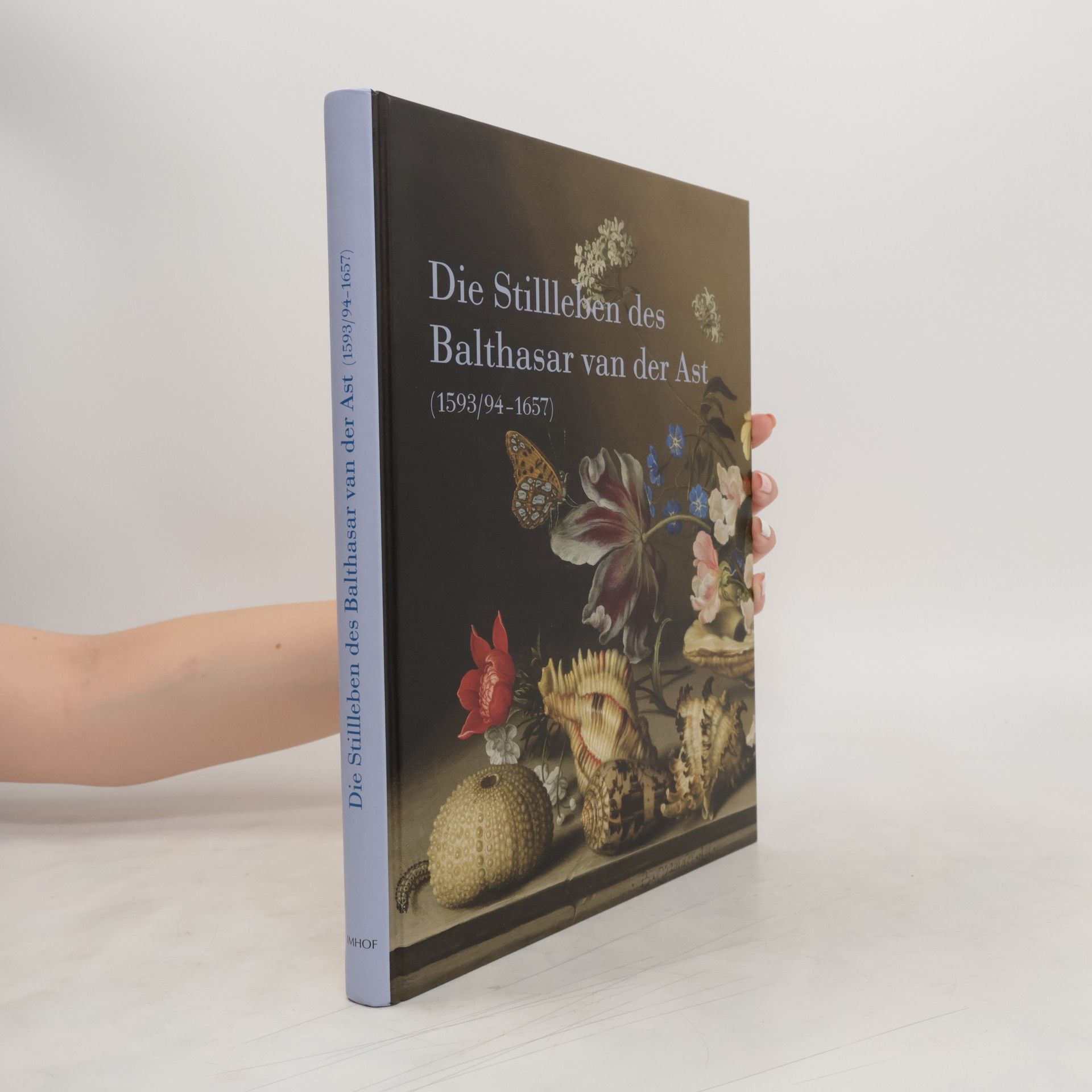 Sarvenaz Ayooghi Die Stillleben des Balthasar van der Ast (1593/94-1657)