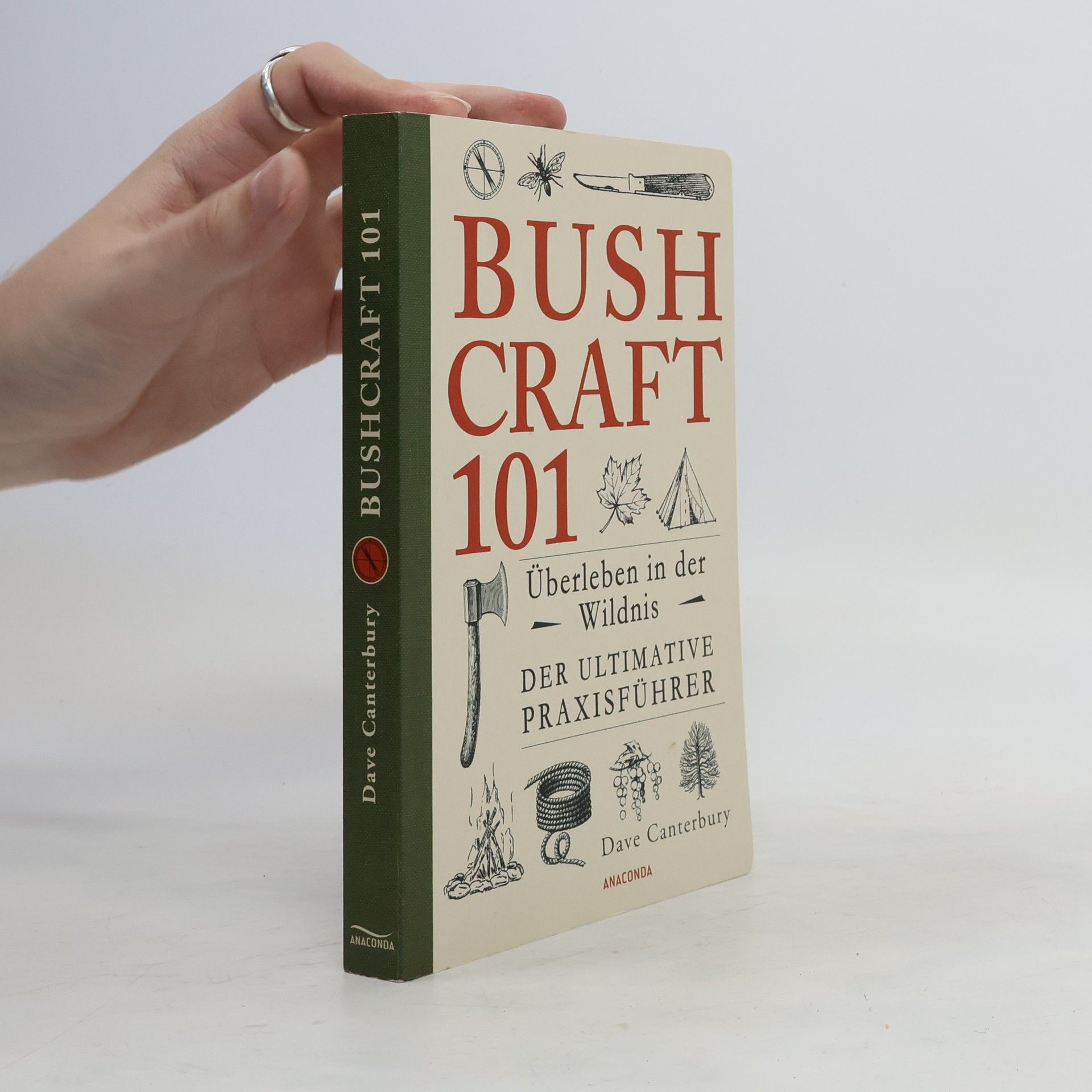 David Canterbury Bushcraft 101 : Überleben in der Wildnis : der ultimative Praxisführer
