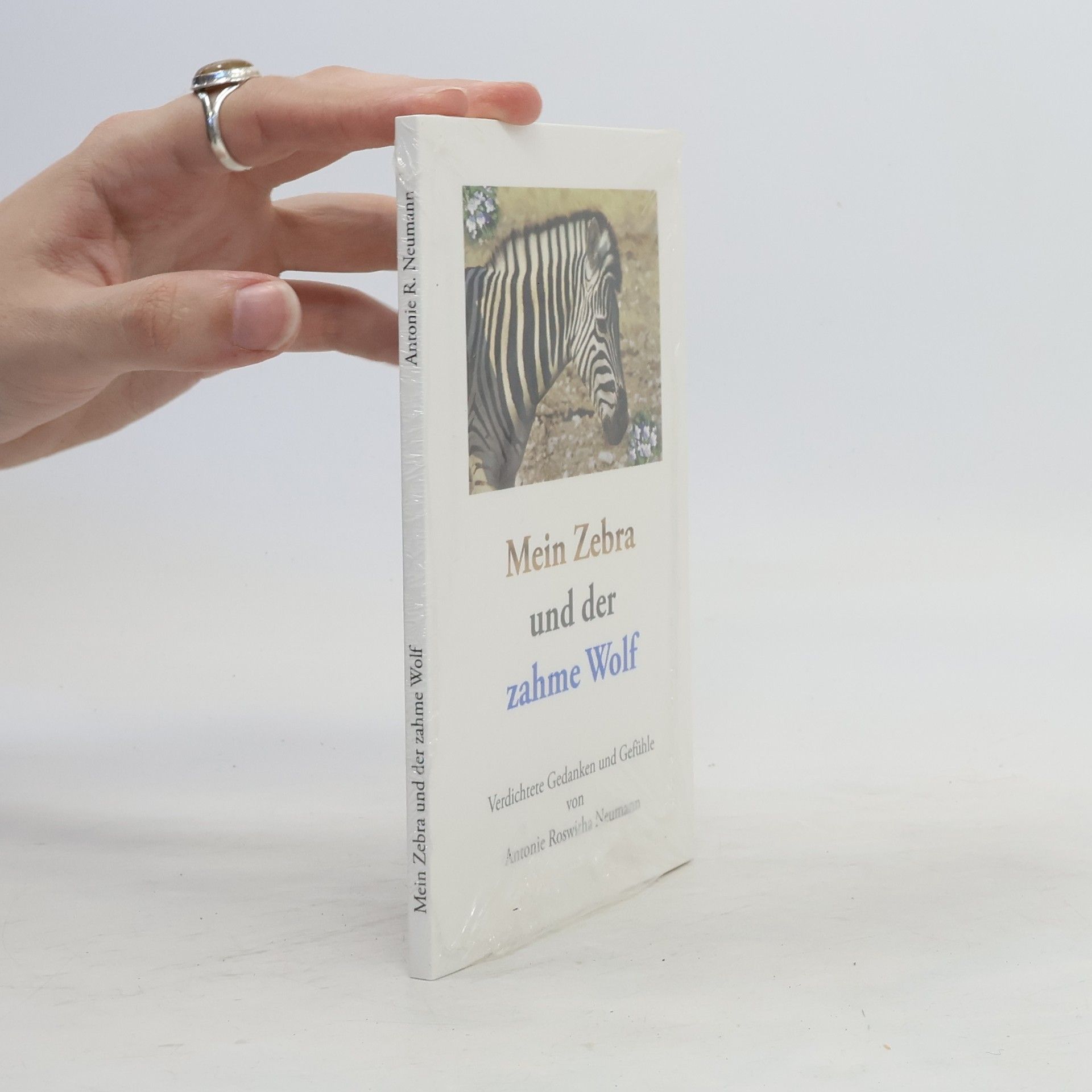 Antonie Roswitha Neumann Mein Zebra und der zahme Wolf