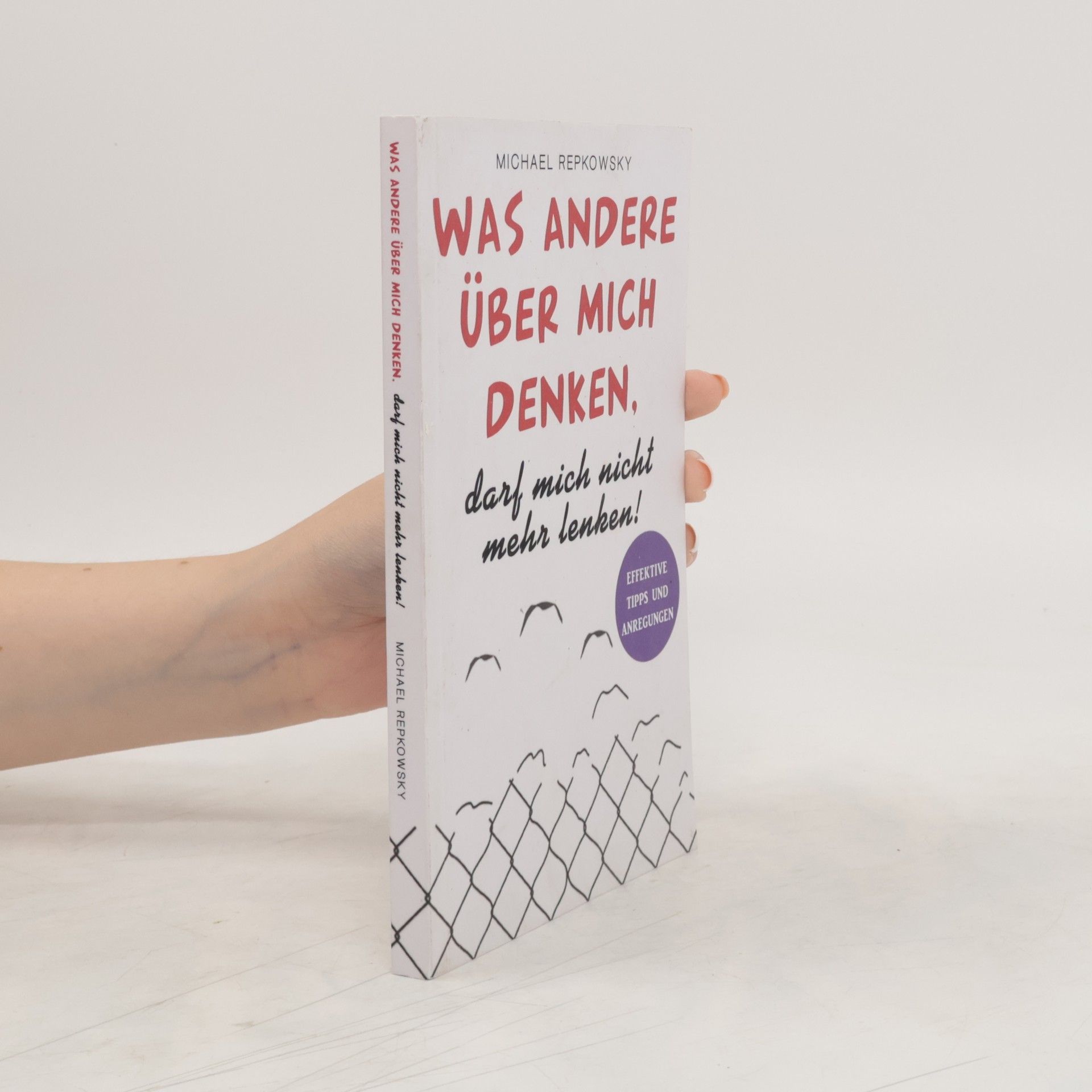 Michael Repkowsky Was andere über mich denken, darf mich nicht mehr lenken!