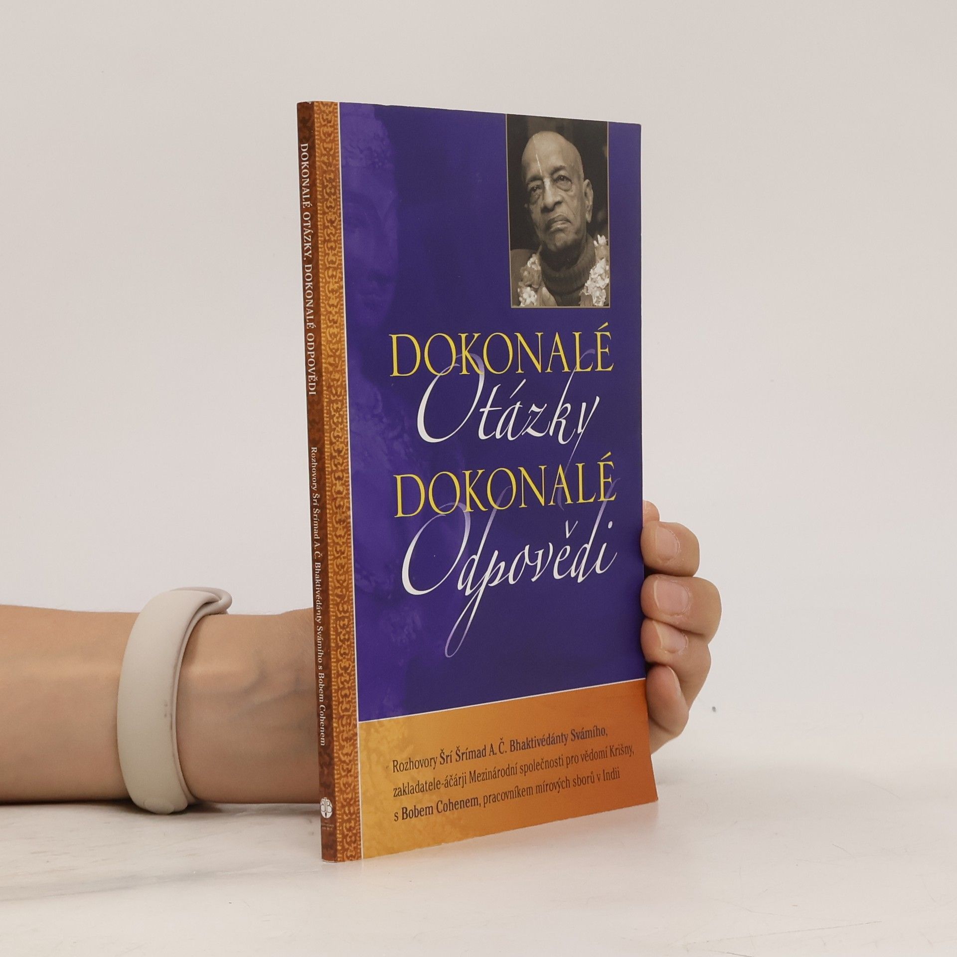 Šrí Šrímad A. Č. Bhaktivédanta Swami Prabhupáda Dokonalé otázky, dokonalé odpovědi