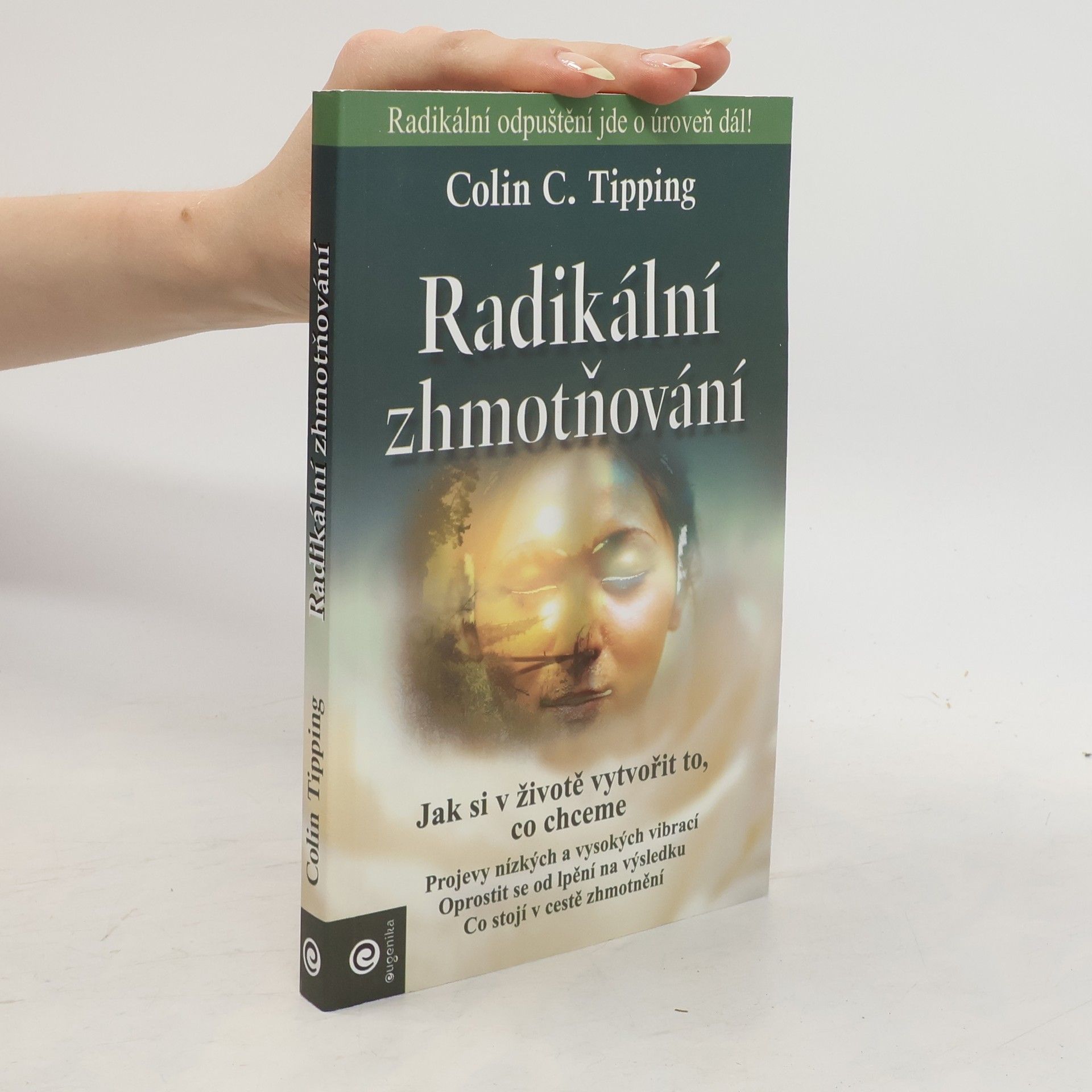 Colin Tipping Radikální zhmotňování.Jak si v životě vytvořit to, co chceme