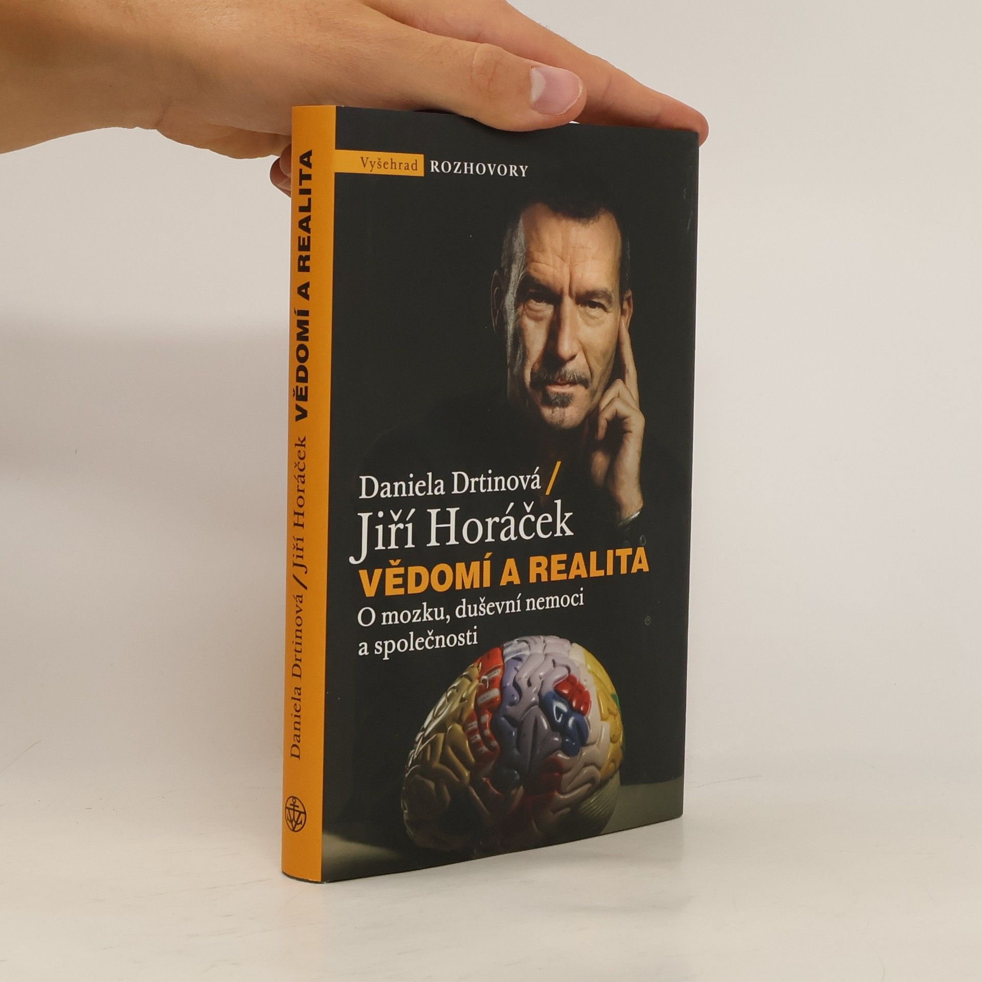 Jiří Horáček Vědomí a realita. O mozku, duševní nemoci a společnosti